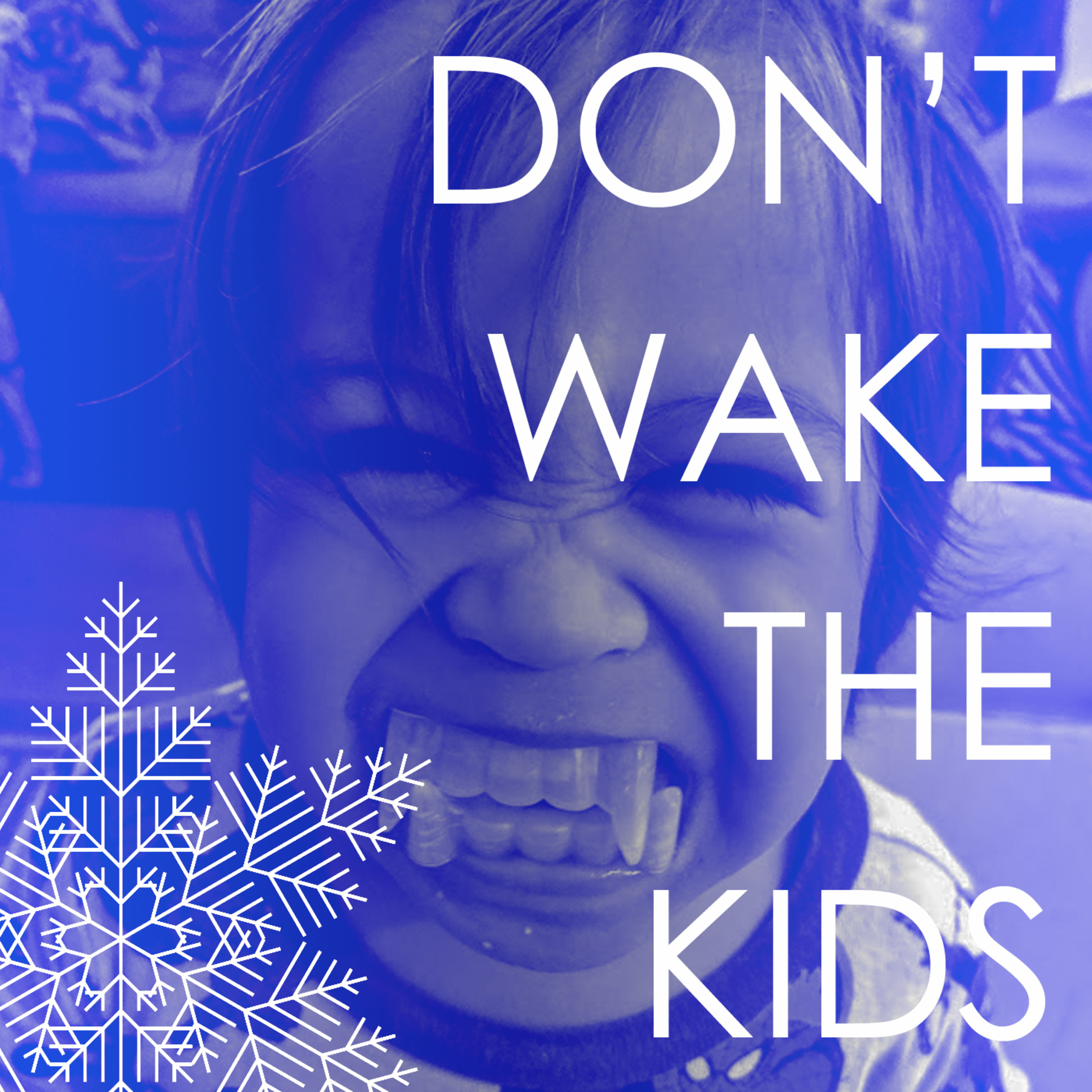 DON\'T WAKE THE KIDS