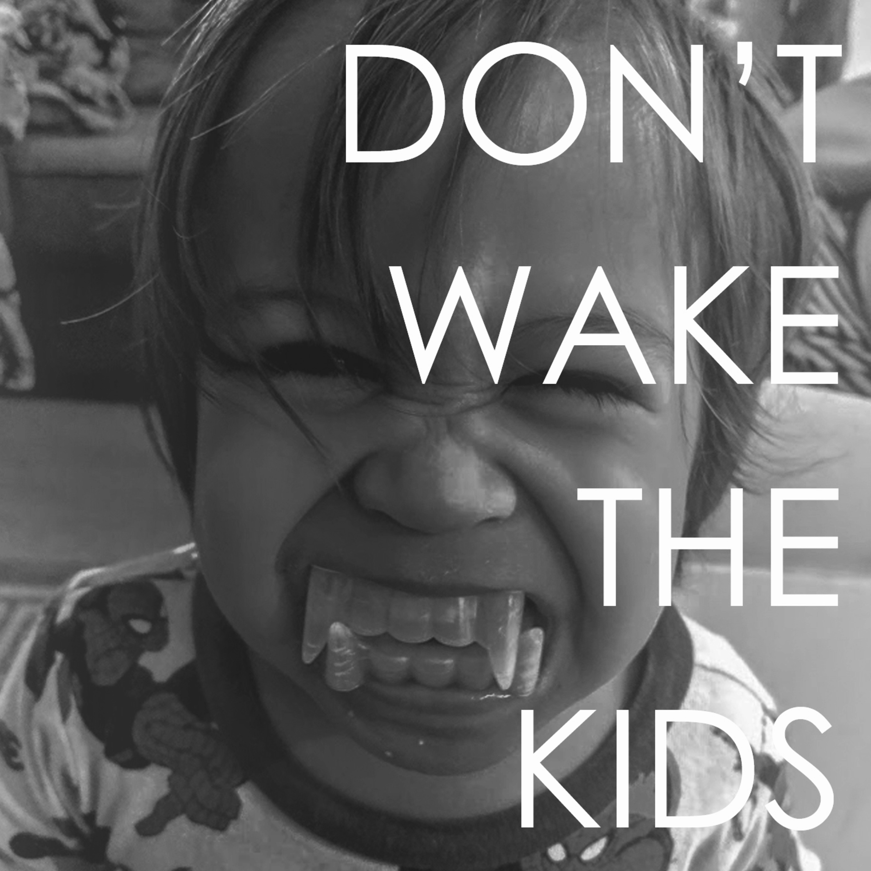DON\'T WAKE THE KIDS
