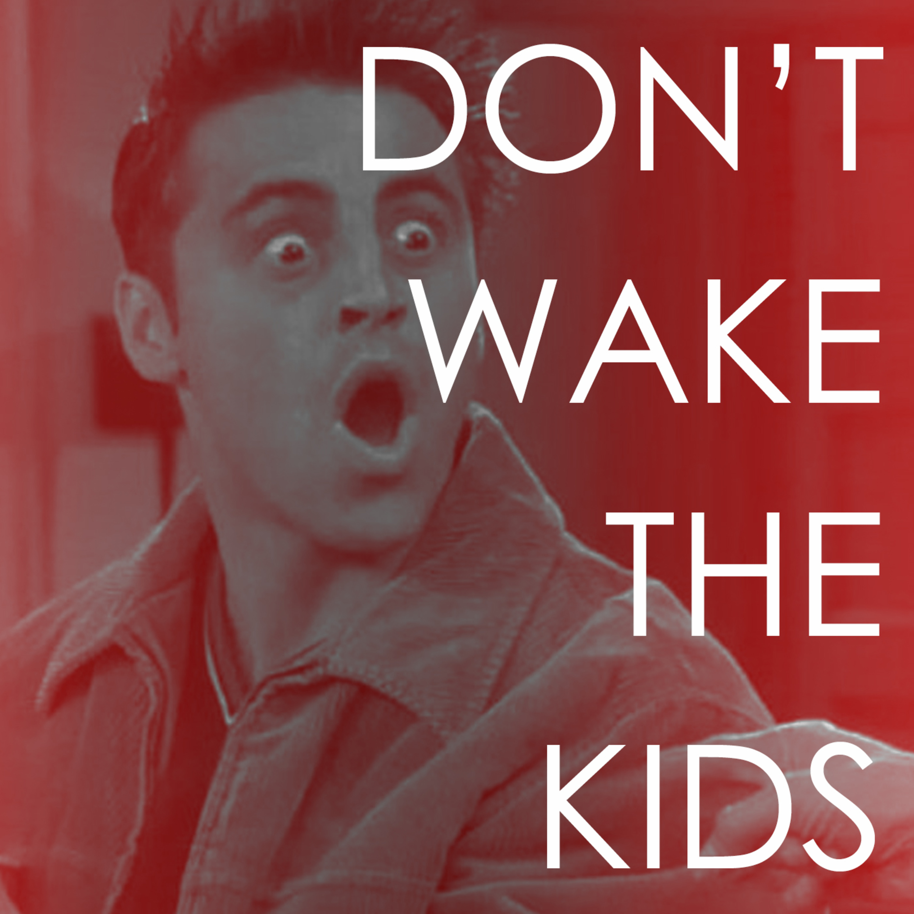 DON\'T WAKE THE KIDS