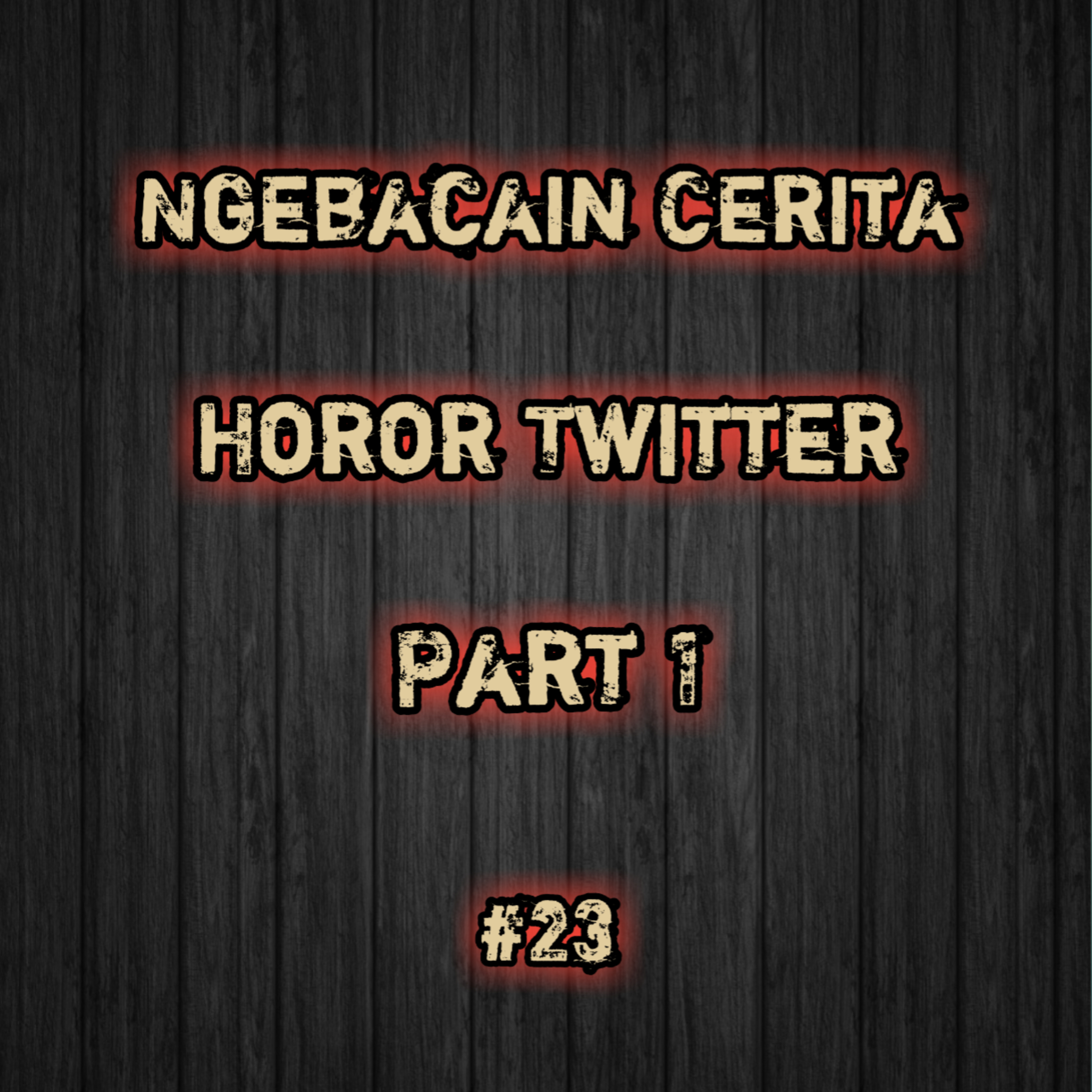 Ngebacain Cerita Horor Twitter Part 1 | #23 episode artwork