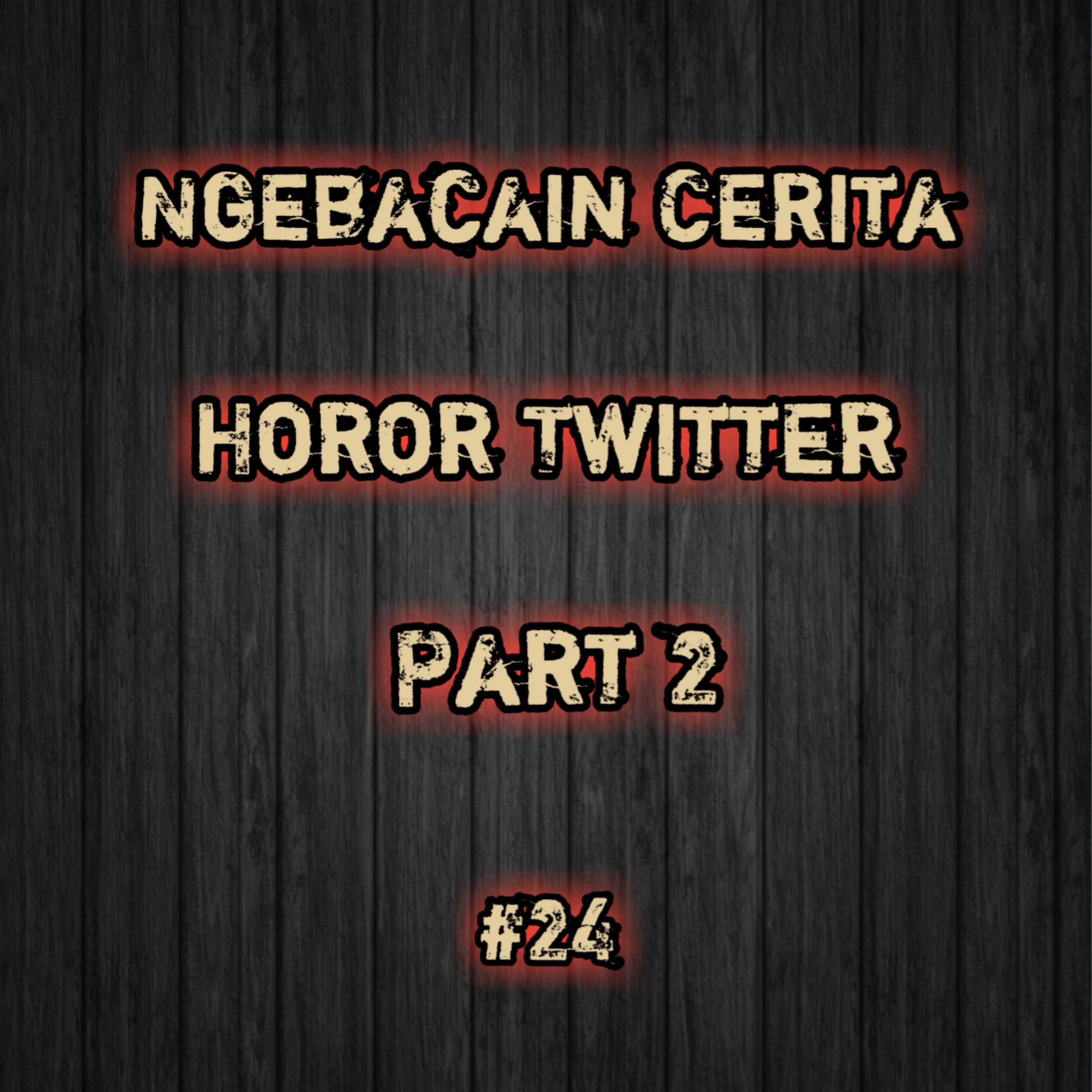 Ngebacain Cerita Horor Twitter Part 2 | #24 episode artwork
