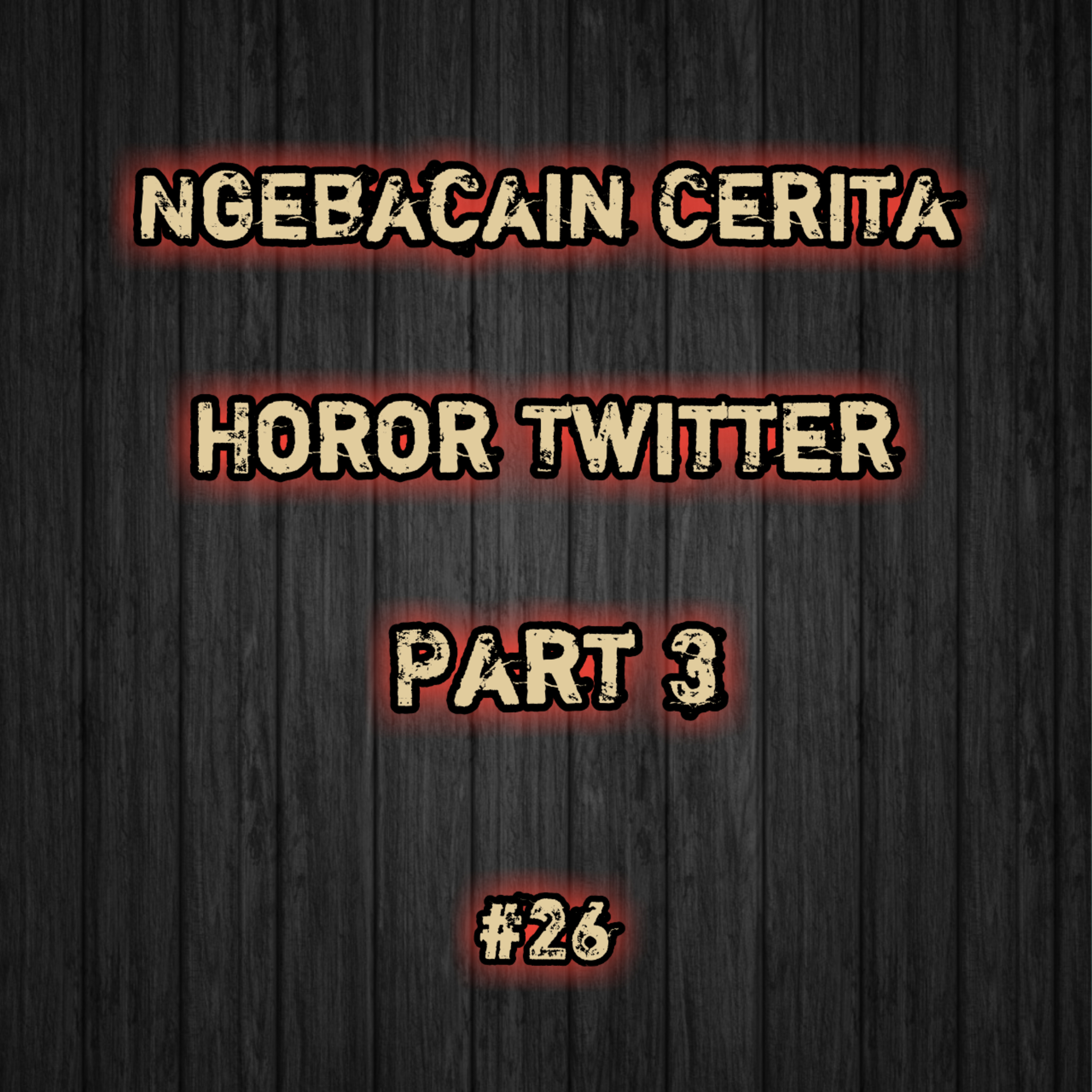 Ngebacain Cerita Horor Twitter Part 3 | #26 episode artwork