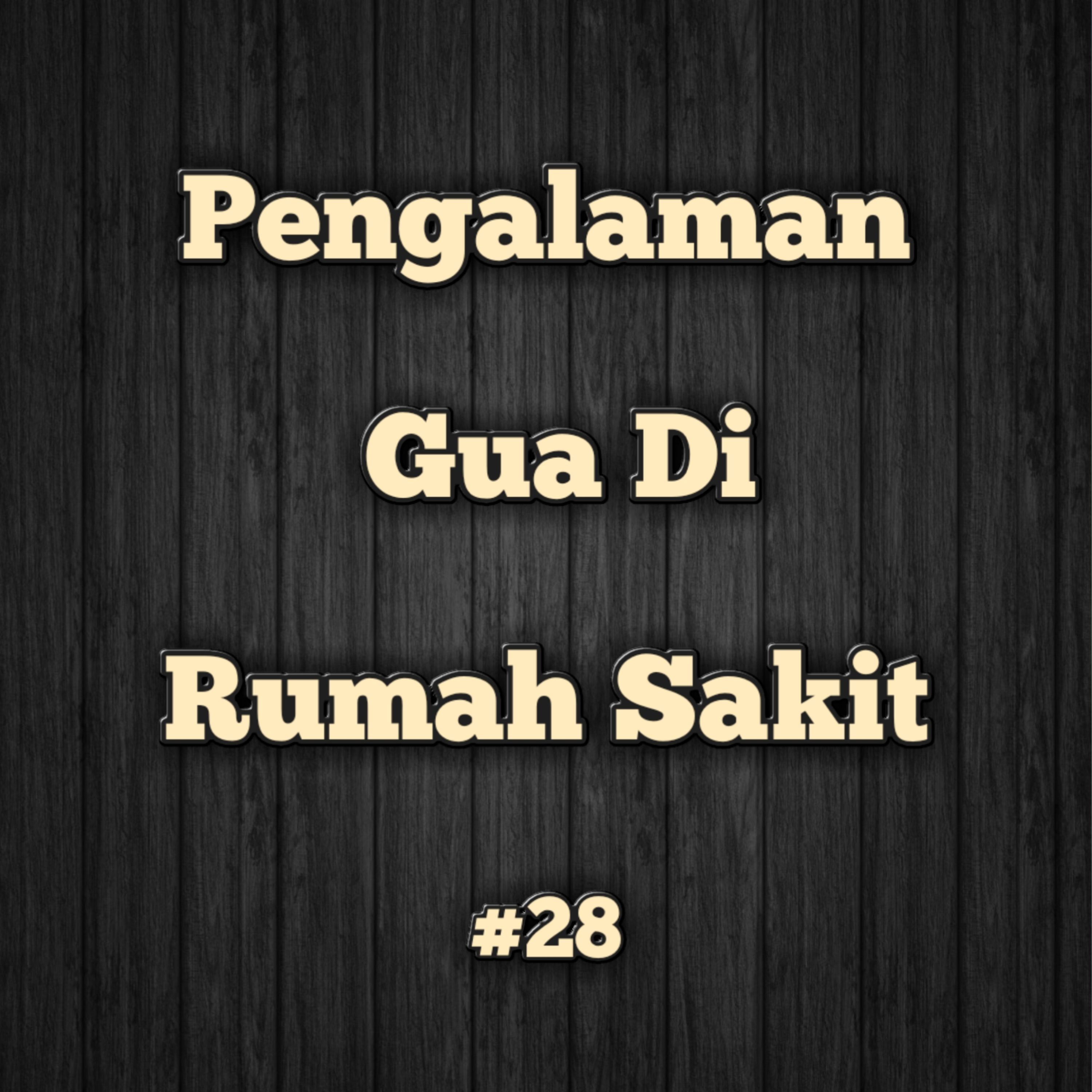 Pengalaman Gua Di-Rumah Sakit | #28 episode artwork