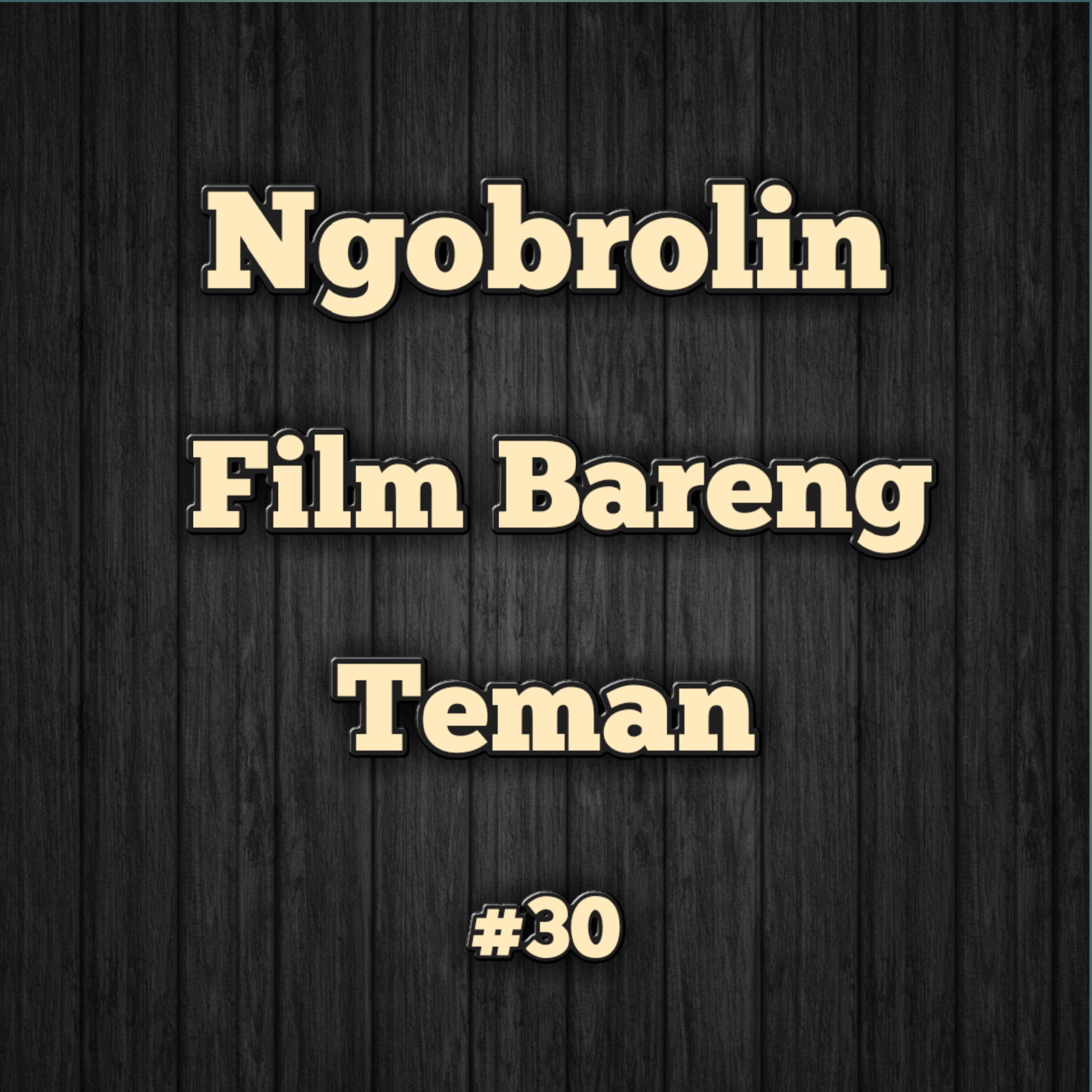 Ngobrolin Film Bareng Teman | #30 episode artwork