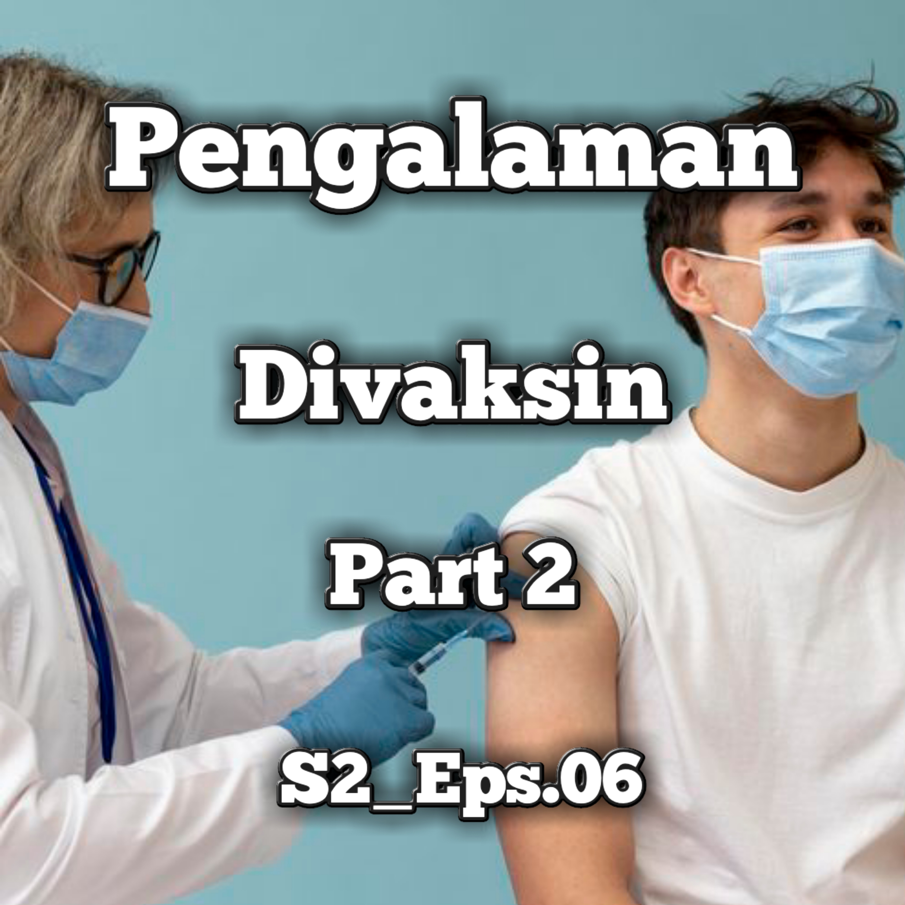 Pengalaman Divaksin Part 2 | Eps.06 S2 episode artwork