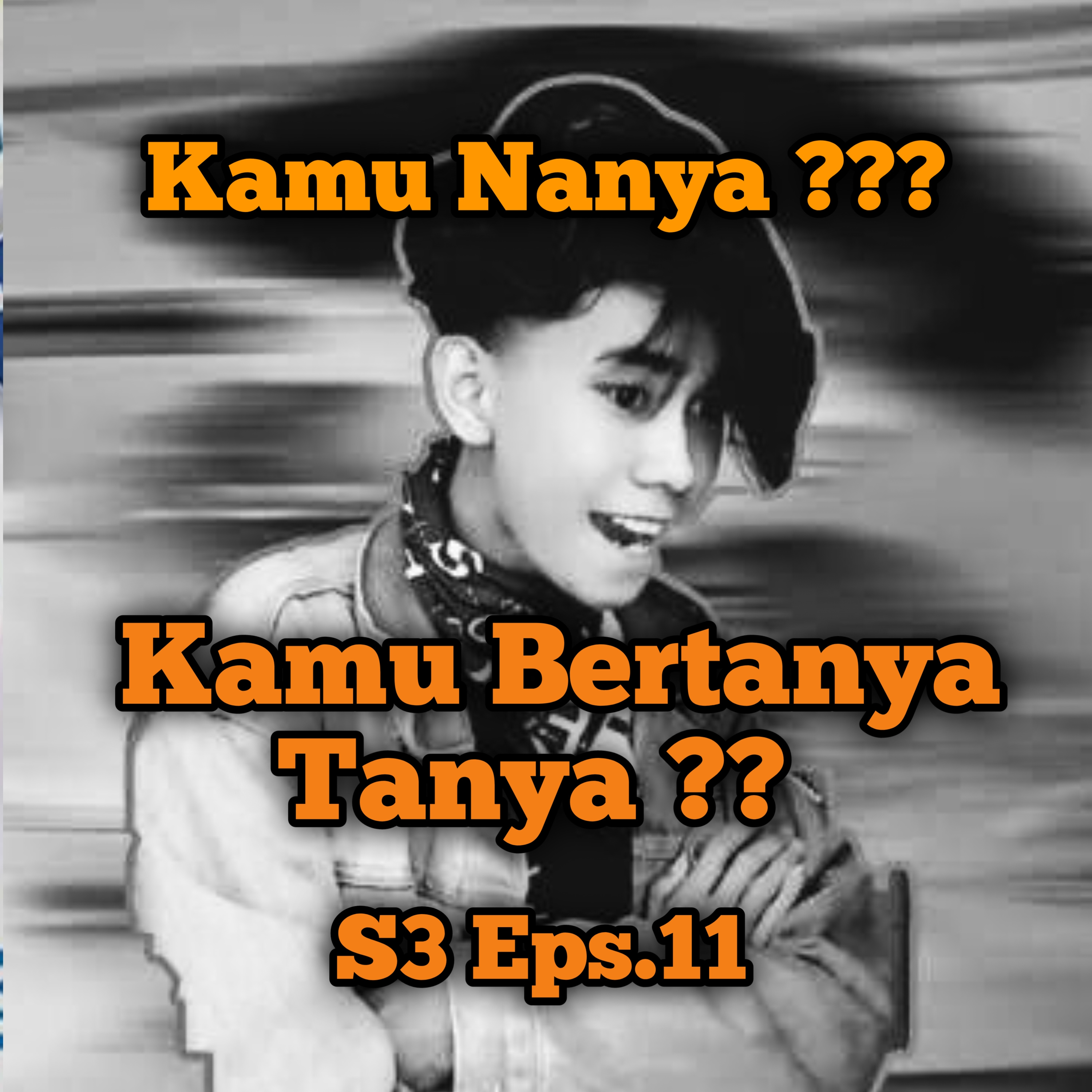 Kamu Nanya ?? Kamu Bertanya Tanya ?? | Eps.11 S3 episode artwork