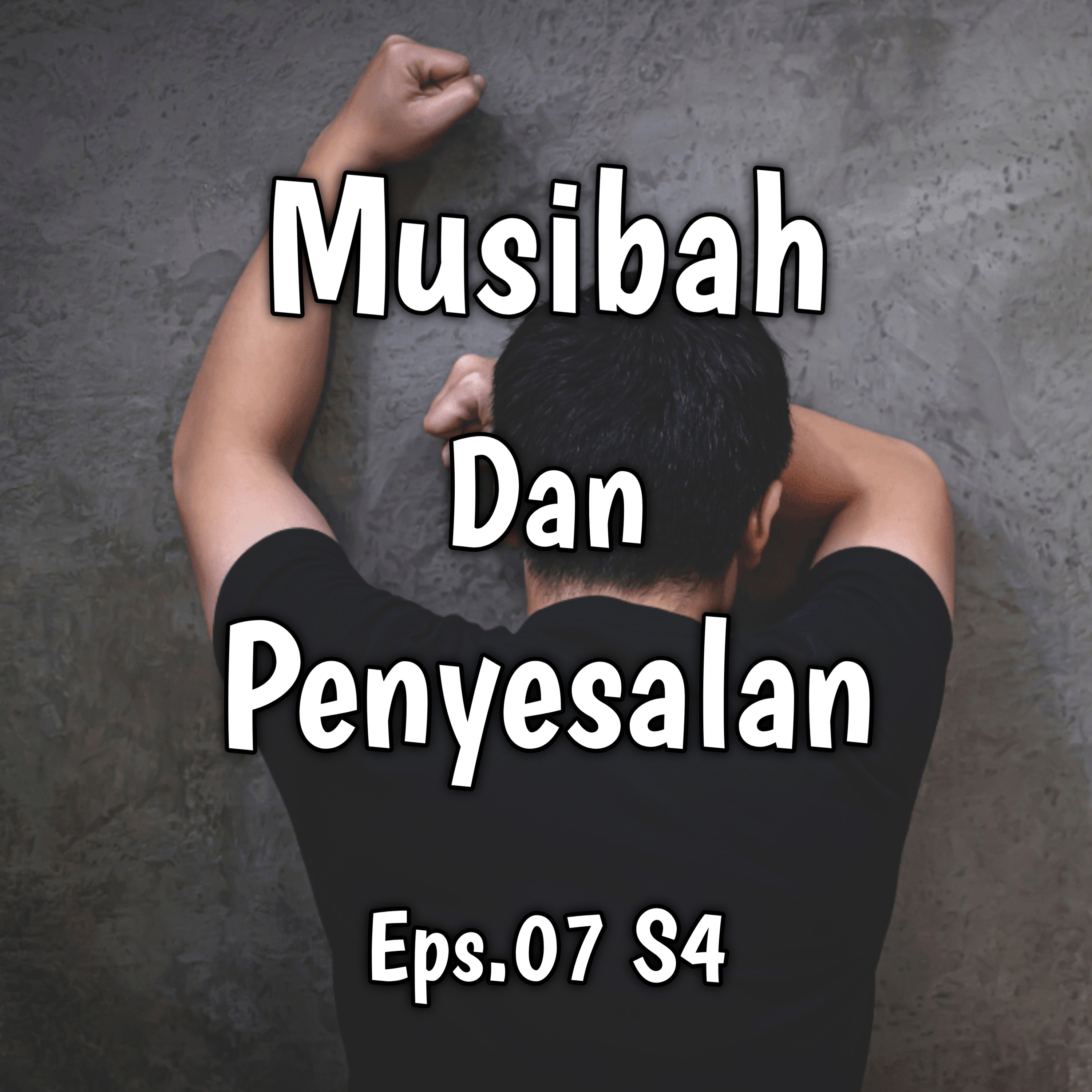 Musibah Dan Penyesalan | Eps.07 S4 episode artwork