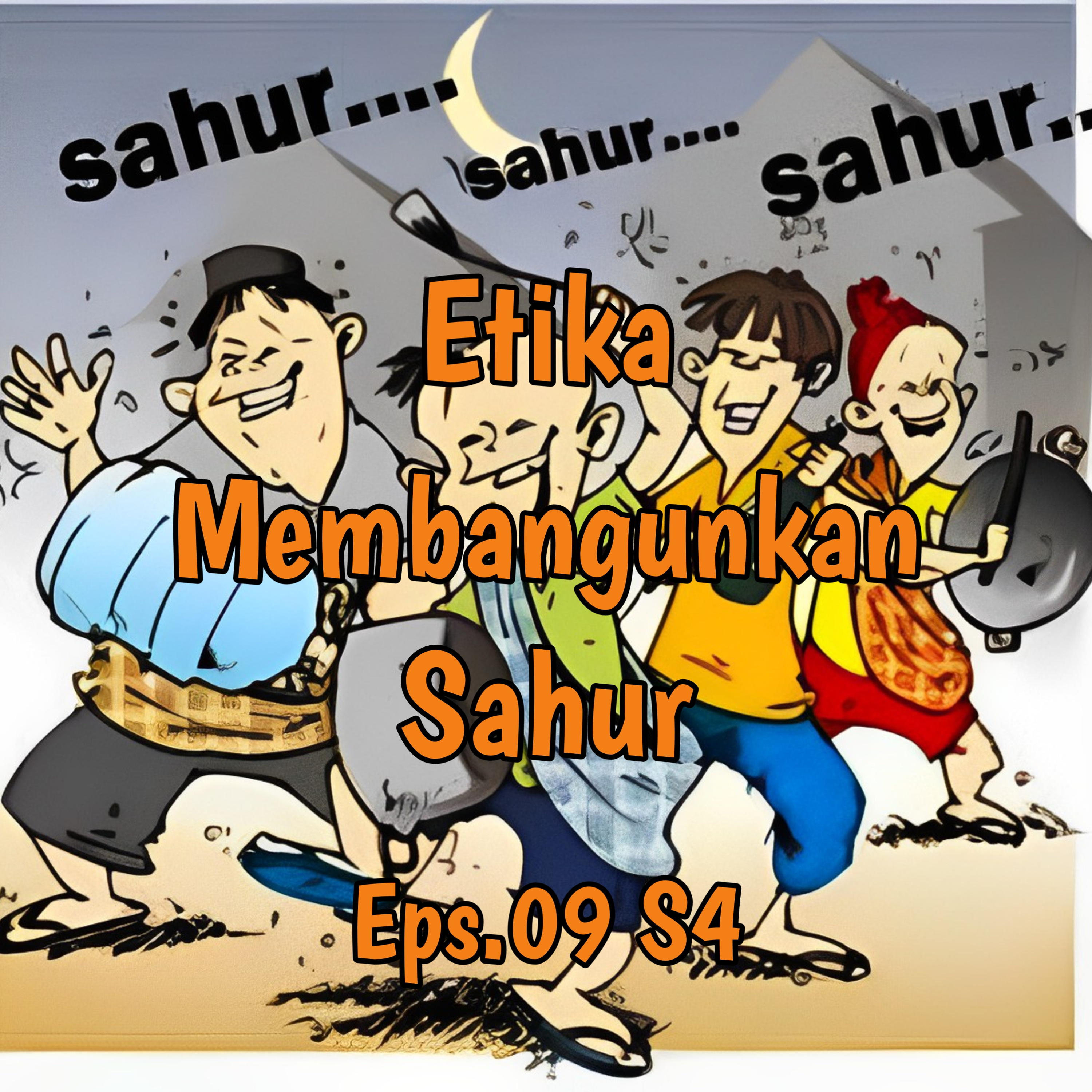 Etika Membangunkan Sahur | Eps.09 S4 episode artwork