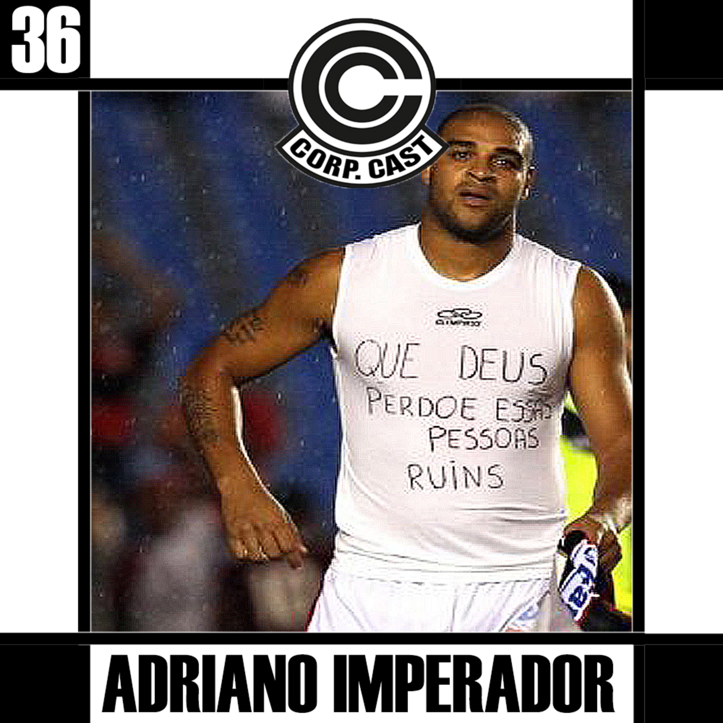 CORP. CAST #36 - Adriano Imperador episode artwork