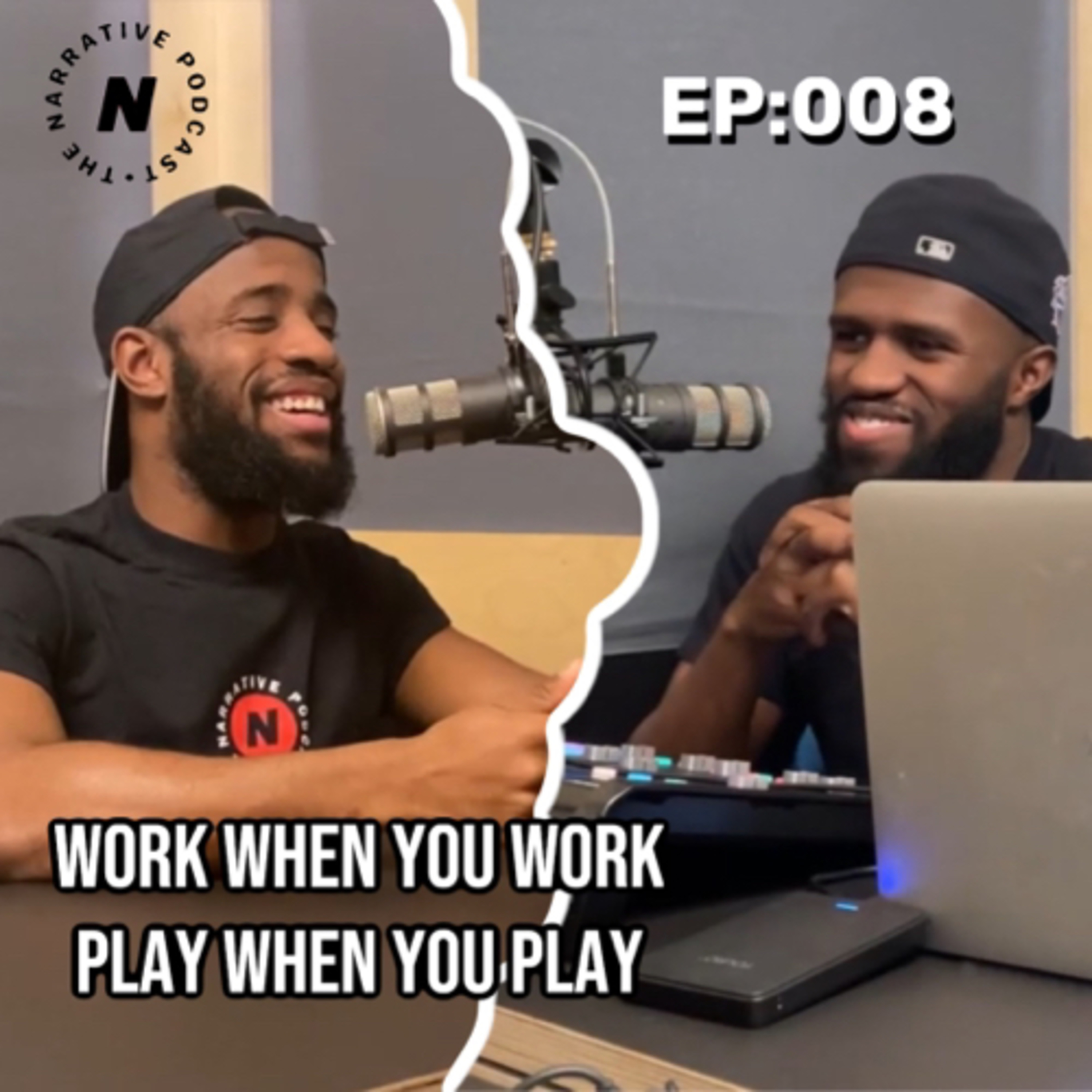 Episode 008 “Work When You Work, Play When You Play”