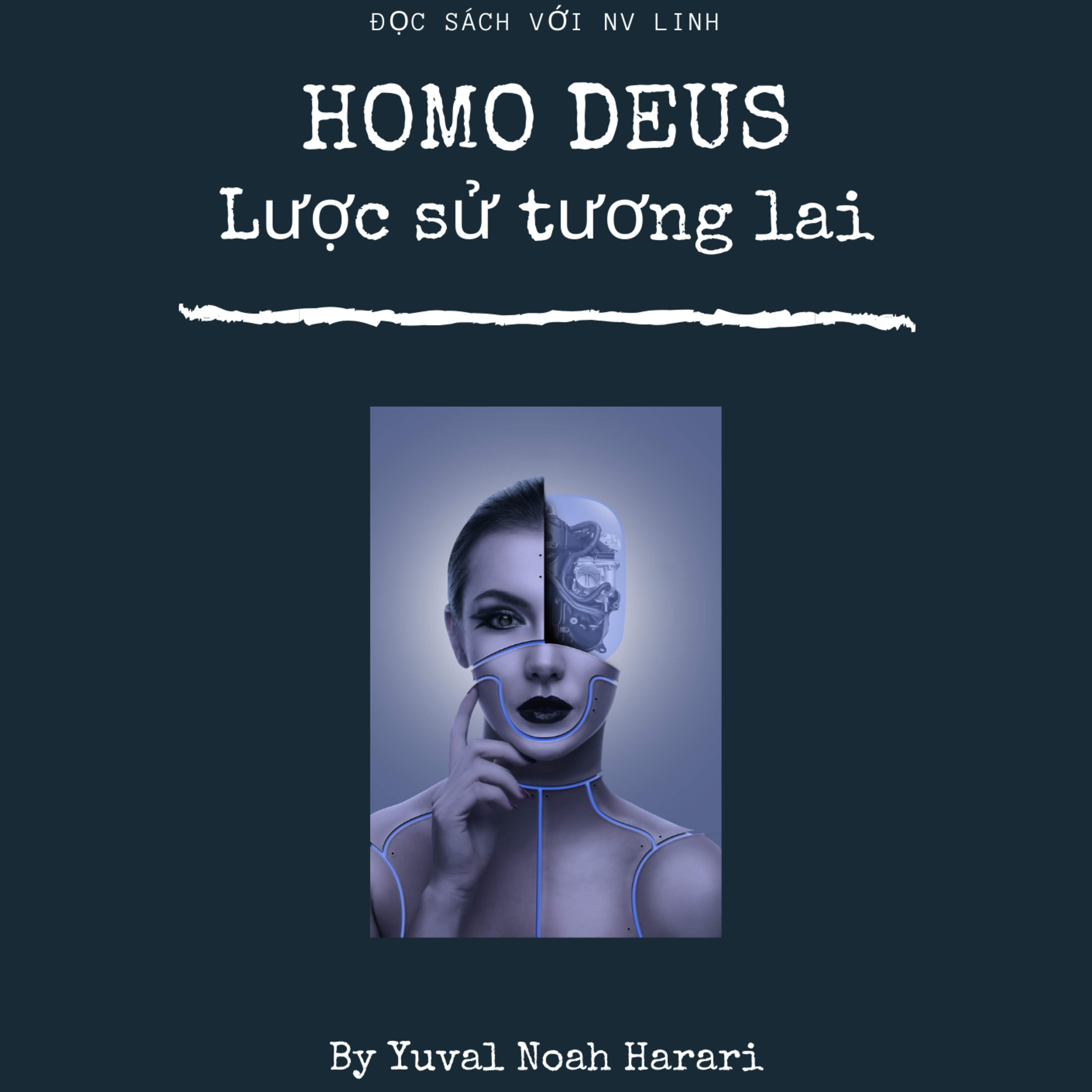 012 - Homo Deus: Lược sử tương lai (phần 1) - Yuval Noah Harari