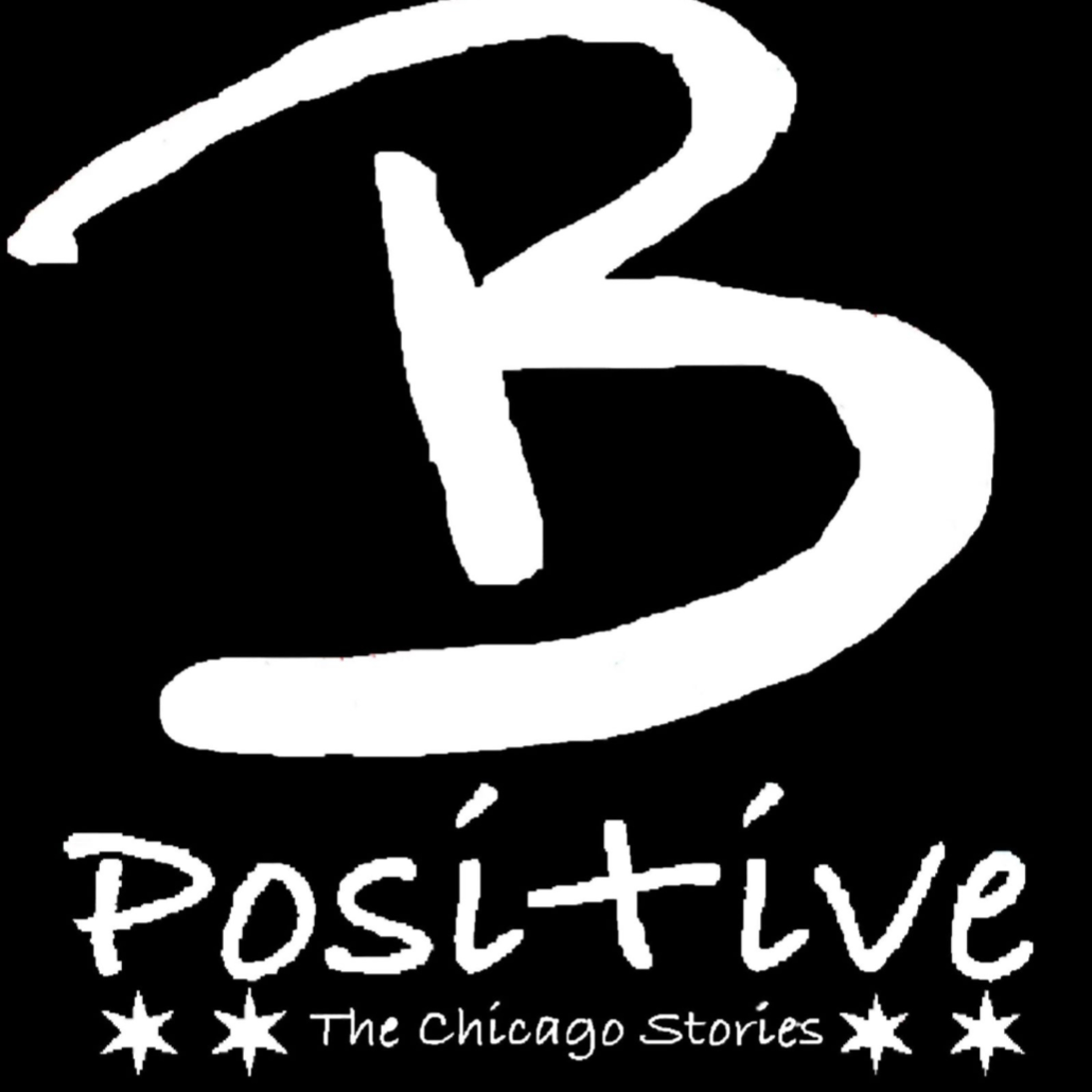 Special Release: B POSITIVE || The Chicago Stories || Black Lives Matter  episode artwork