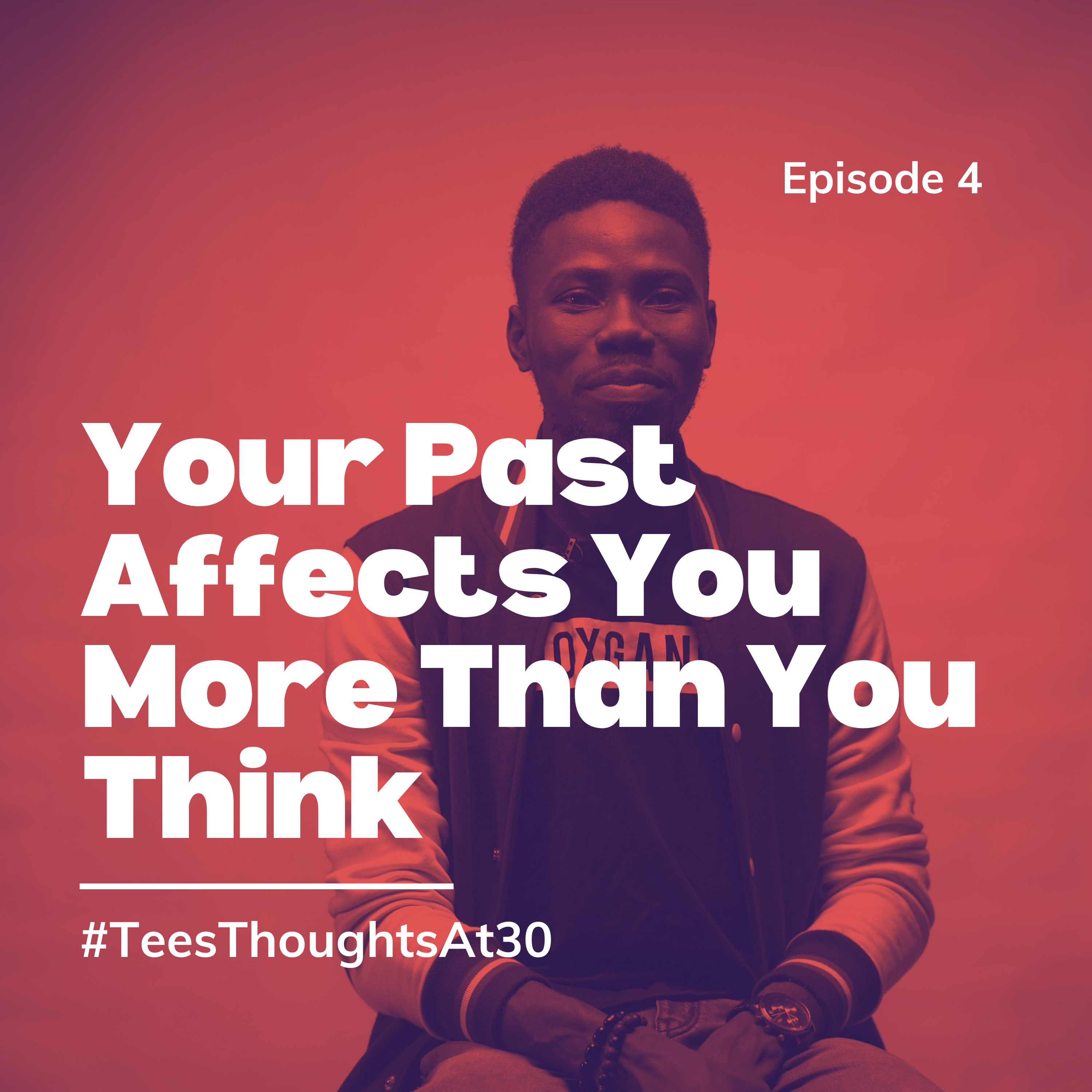 Your Past Affects You More Than You Think | #04