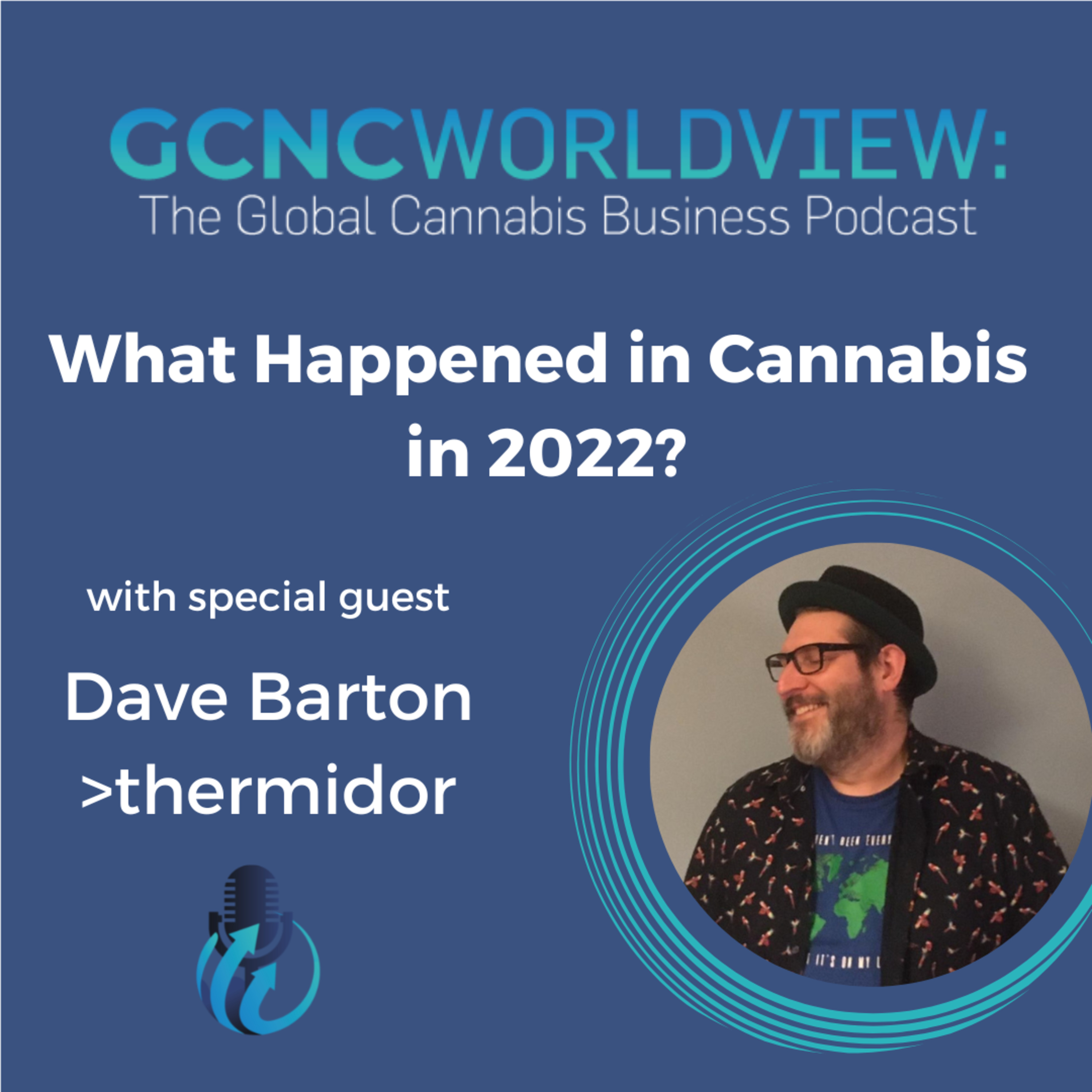 GCNC World View: The Global Cannabis Business Podcast