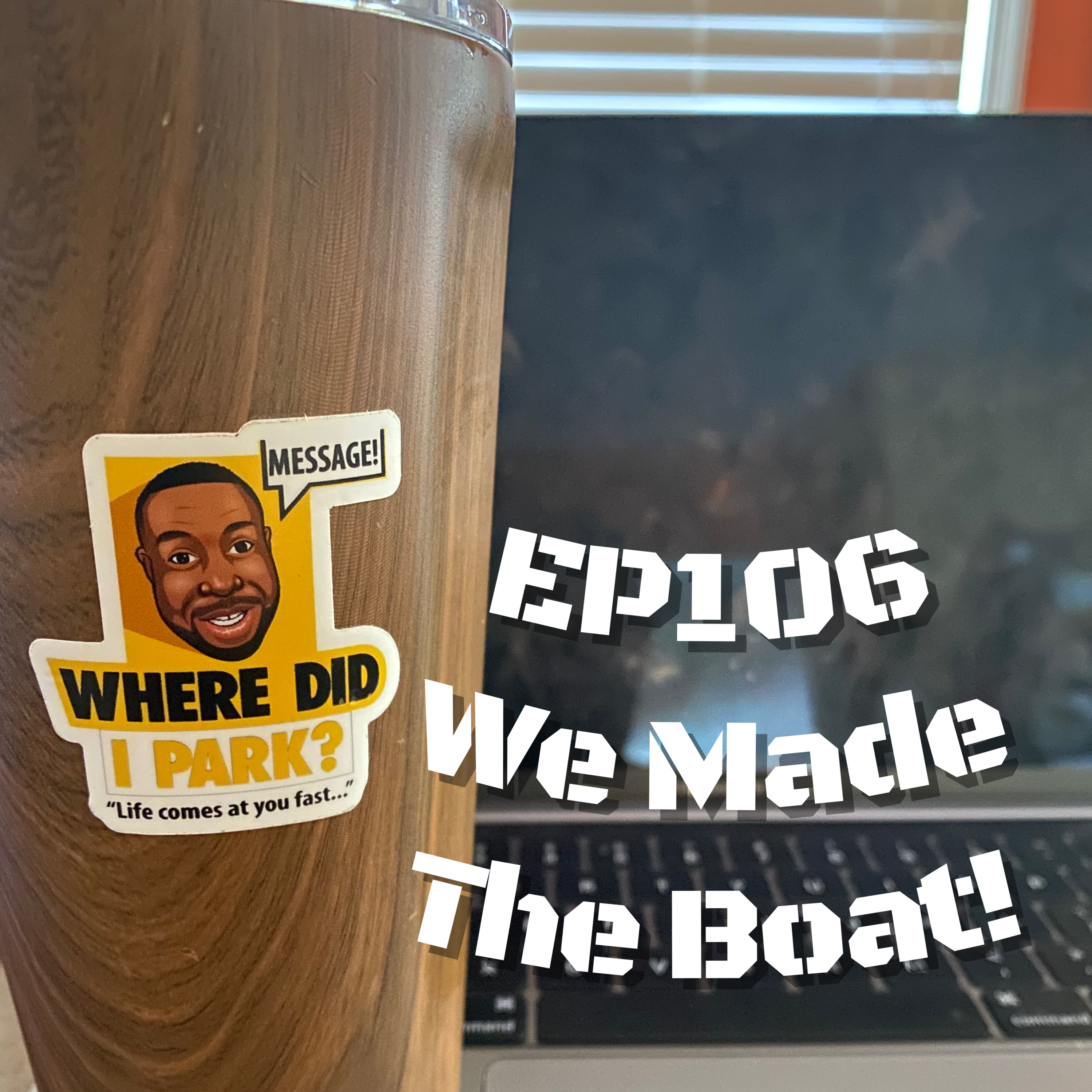 WDIP-106: We Made The Boat!