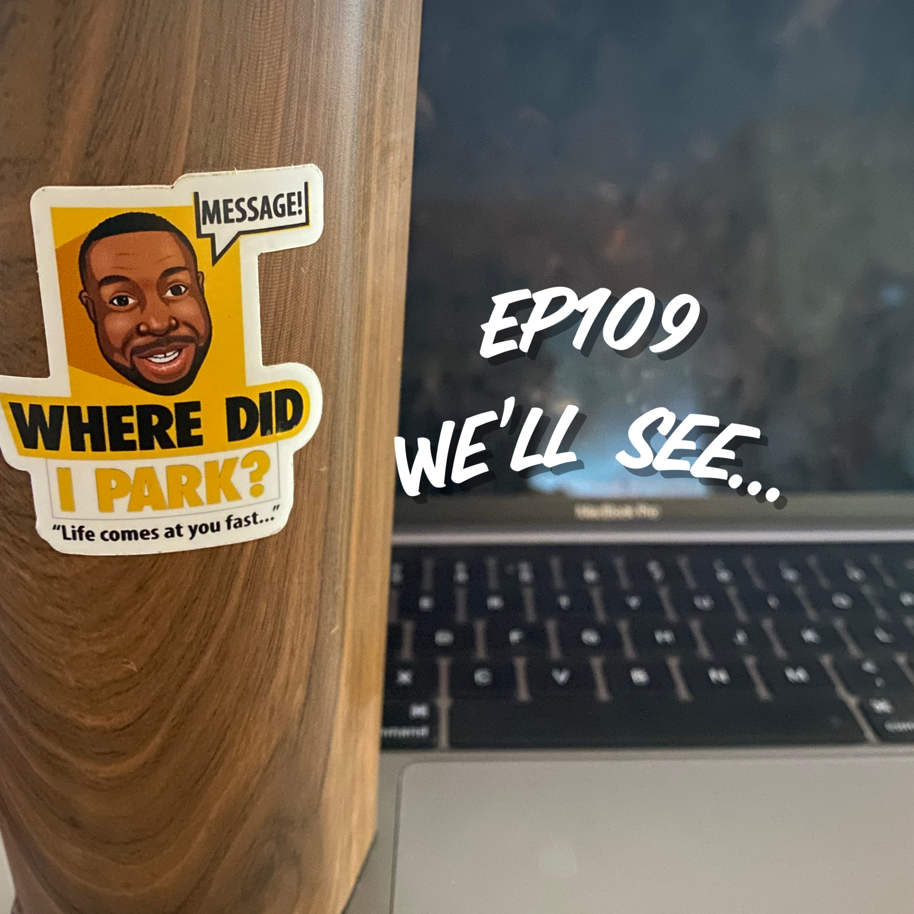 WDIP-109: We'll See