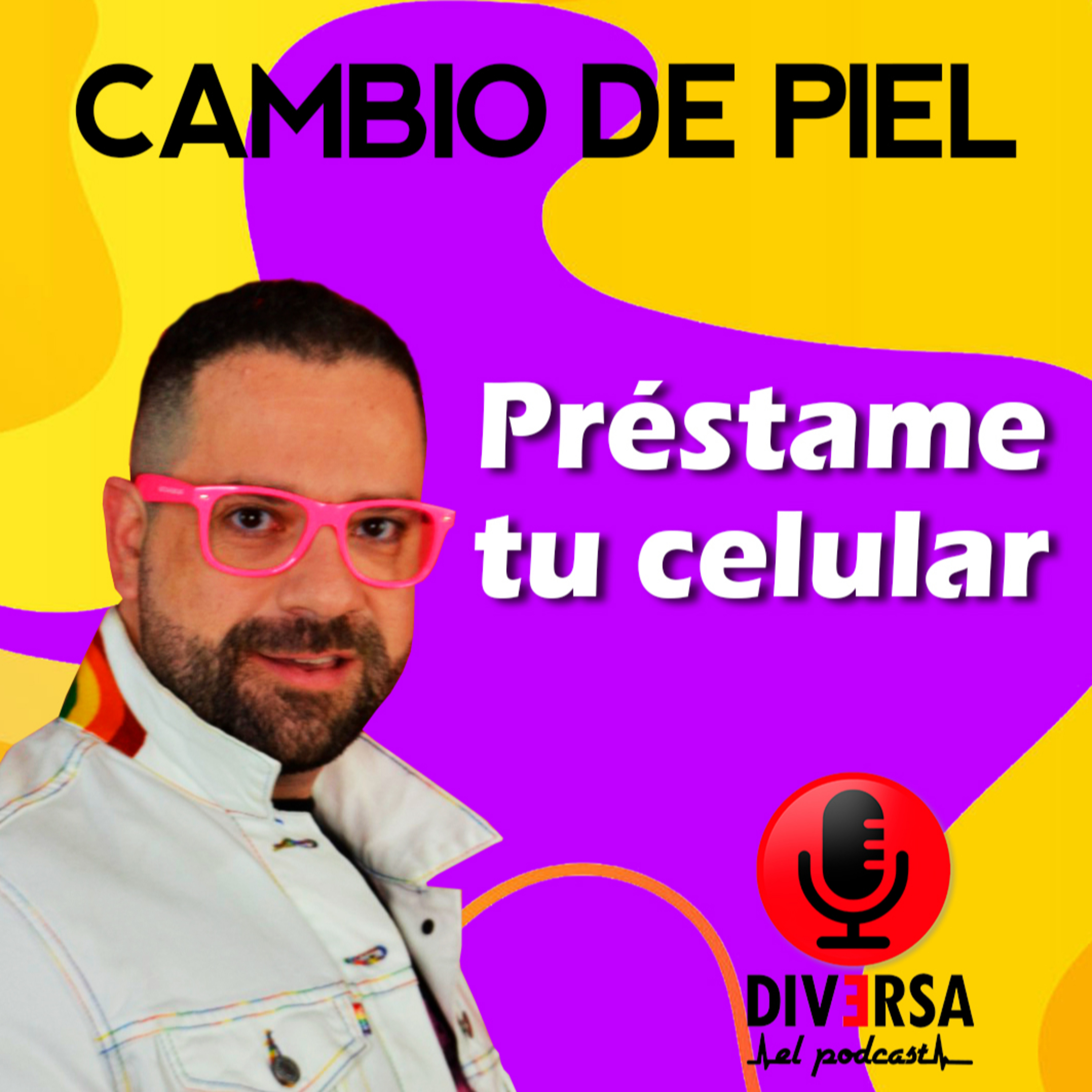Cambio de piel - Préstame tu celular episode artwork