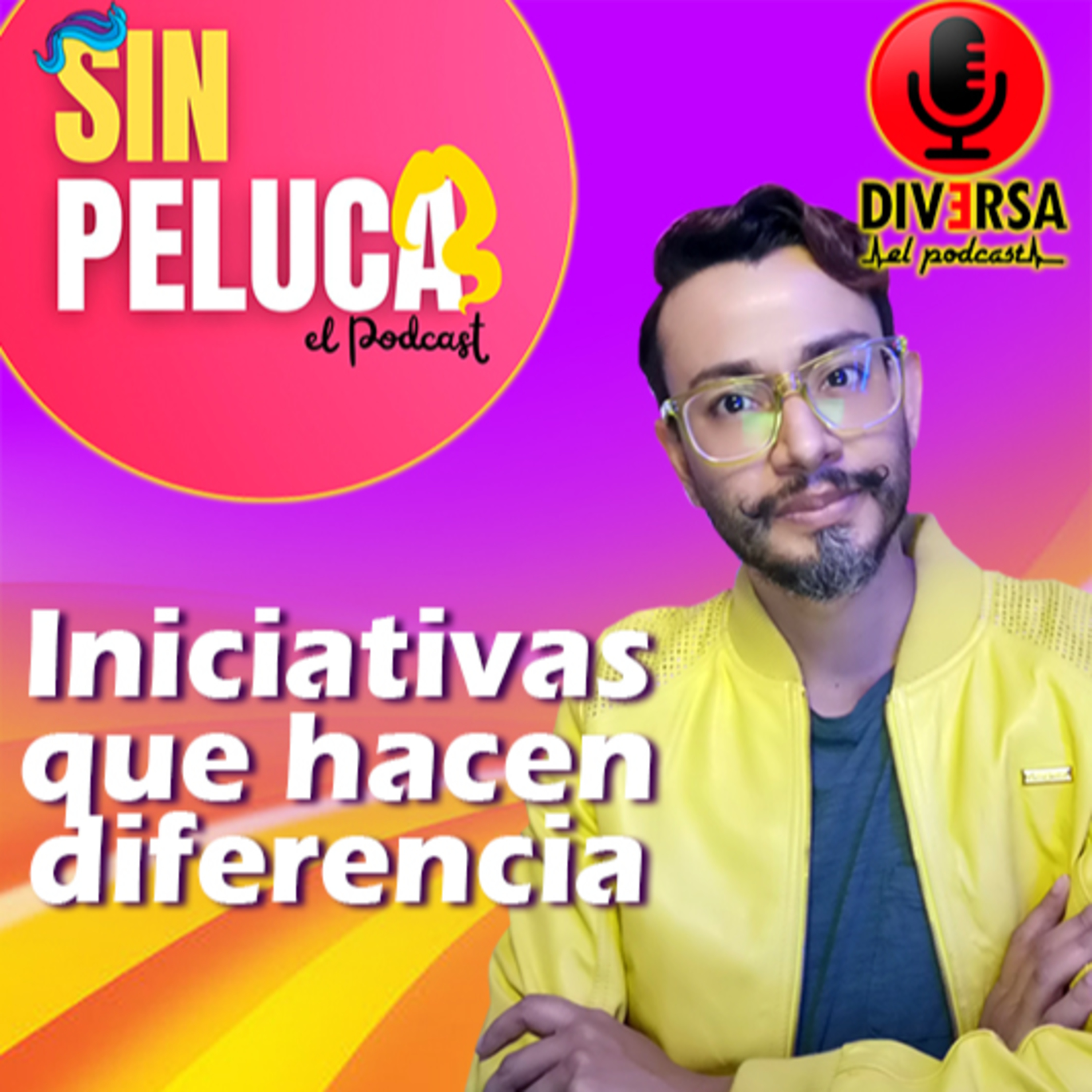 Sin Peluca - Iniciativas que hacen la diferencia  episode artwork