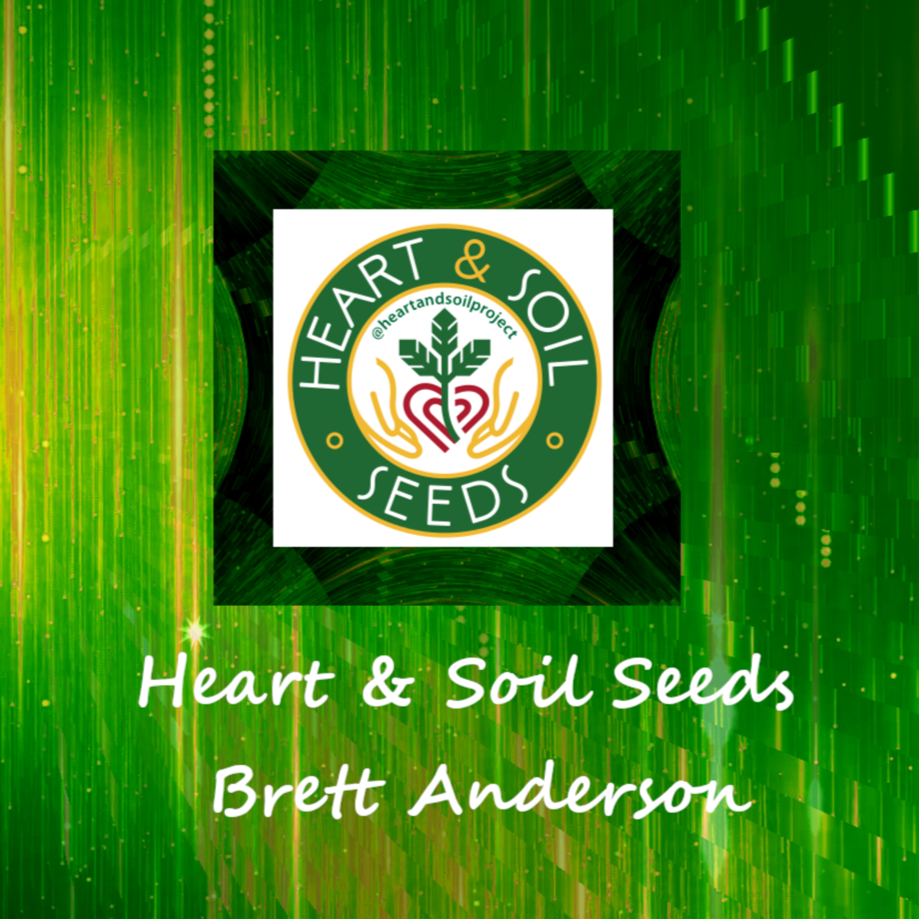 Heart And Soil Seeds W/ Brett Anderson (January 11 2022) episode artwork