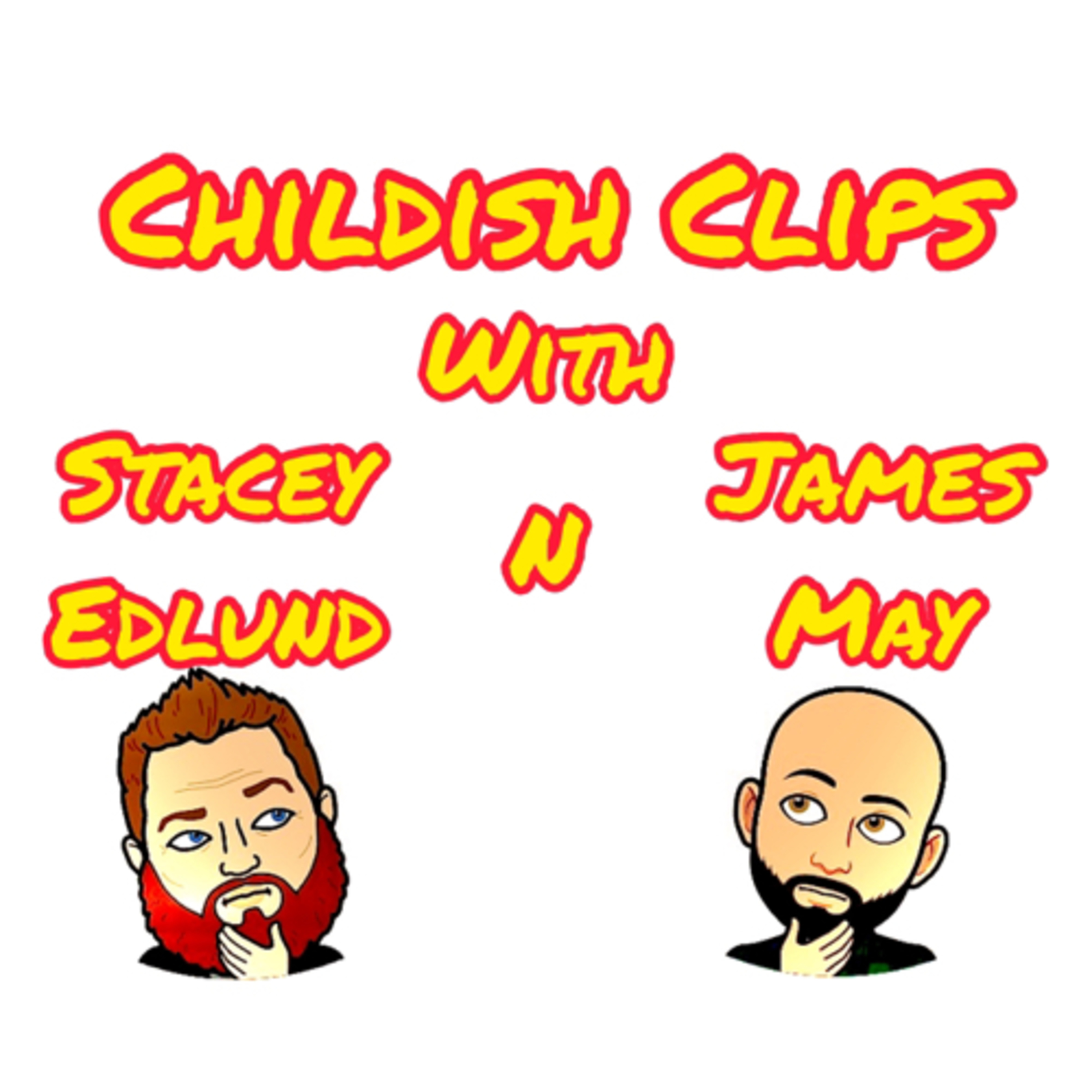 Childish Clips w/ Stacey Edlund and James May (Reese’s Crack) episode artwork