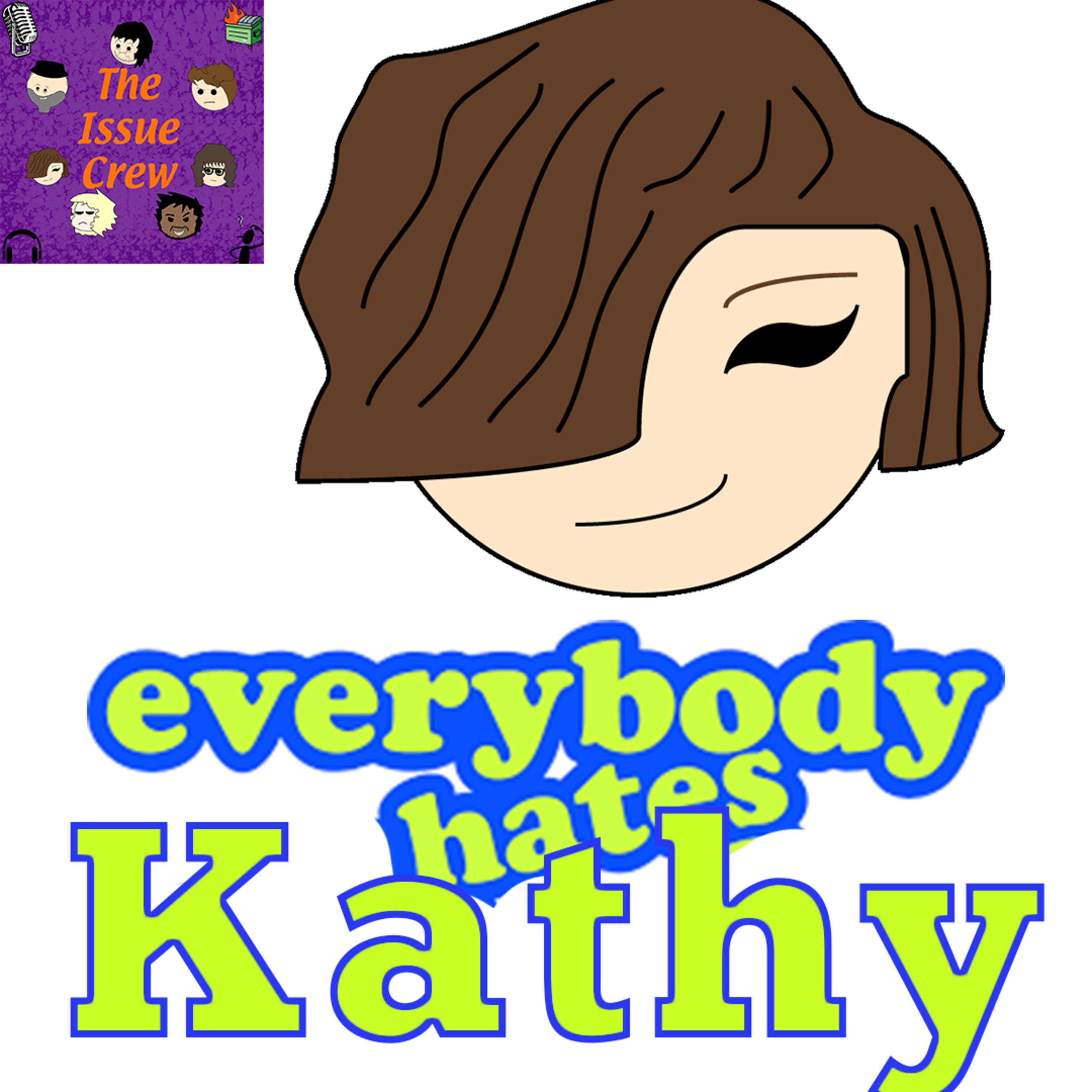 Everybody Hates Kathy | The Issue Crew episode artwork