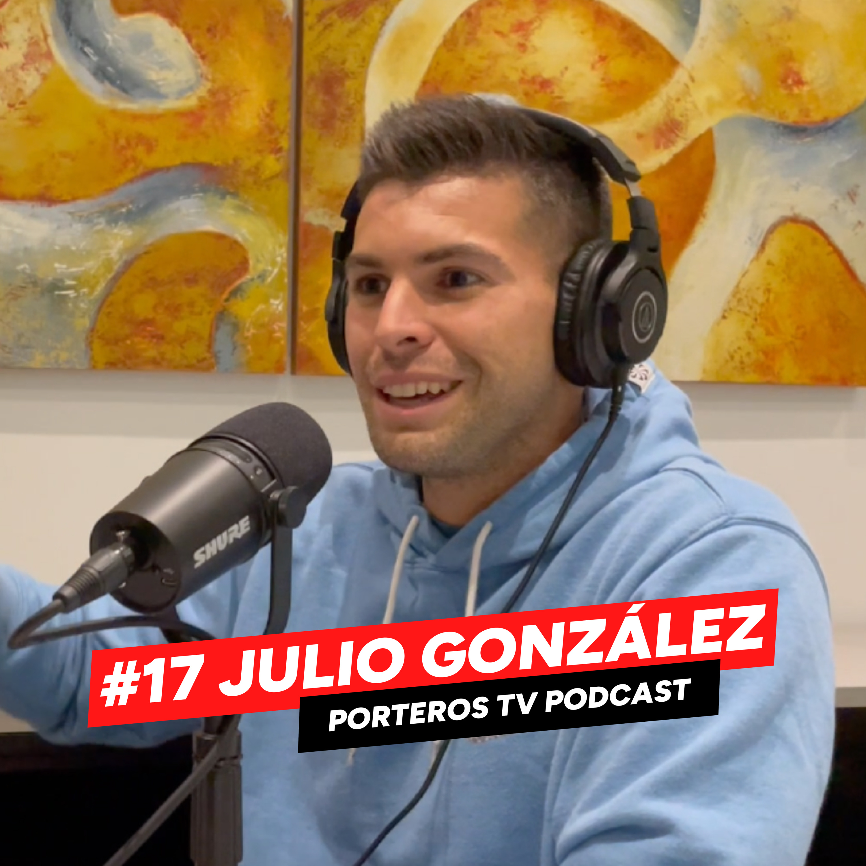 #17 JULIO GONZÁLEZ | No es fácil ser portero, ser titular y suplente, los errores y sobreponerse