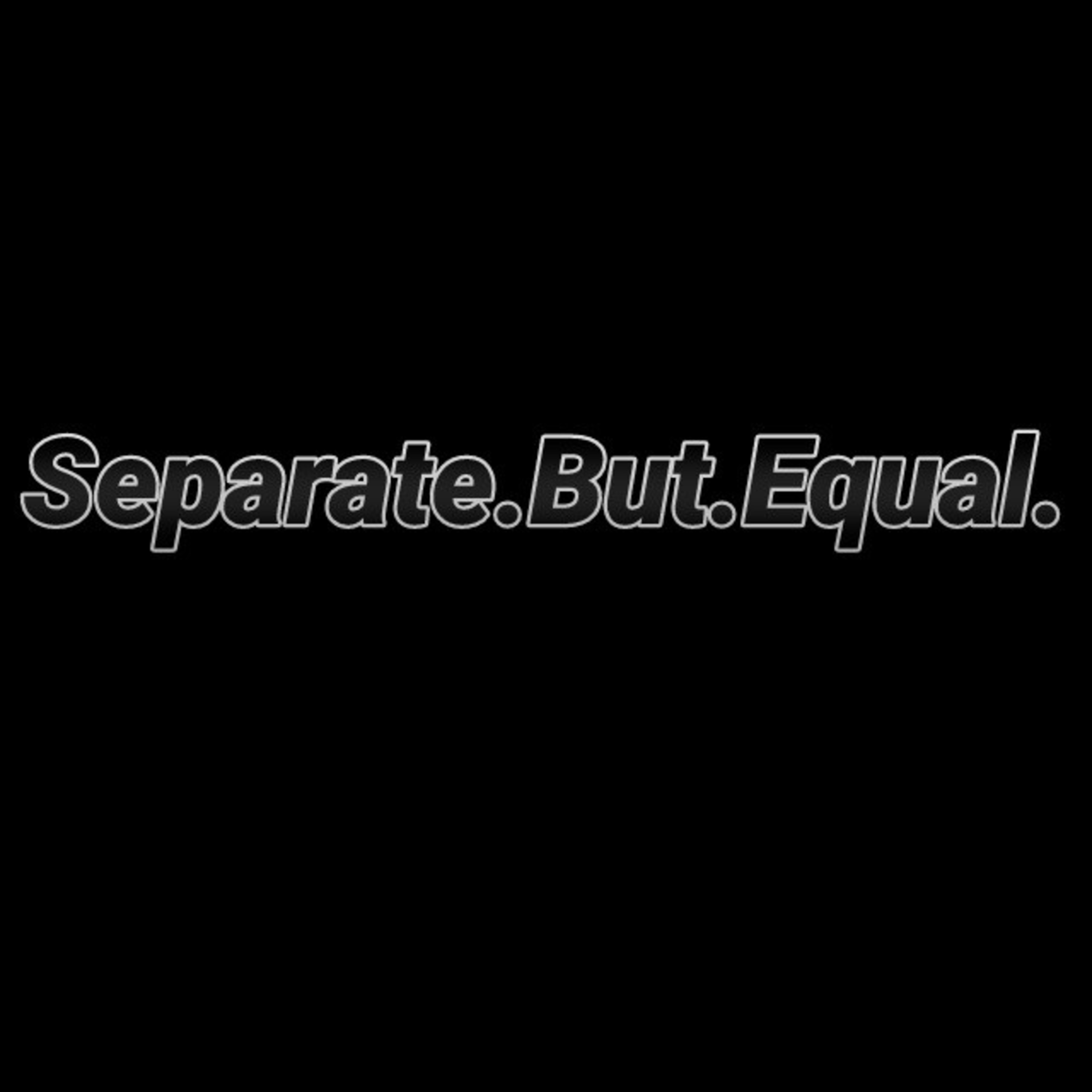 The Separate But Equal Podcast