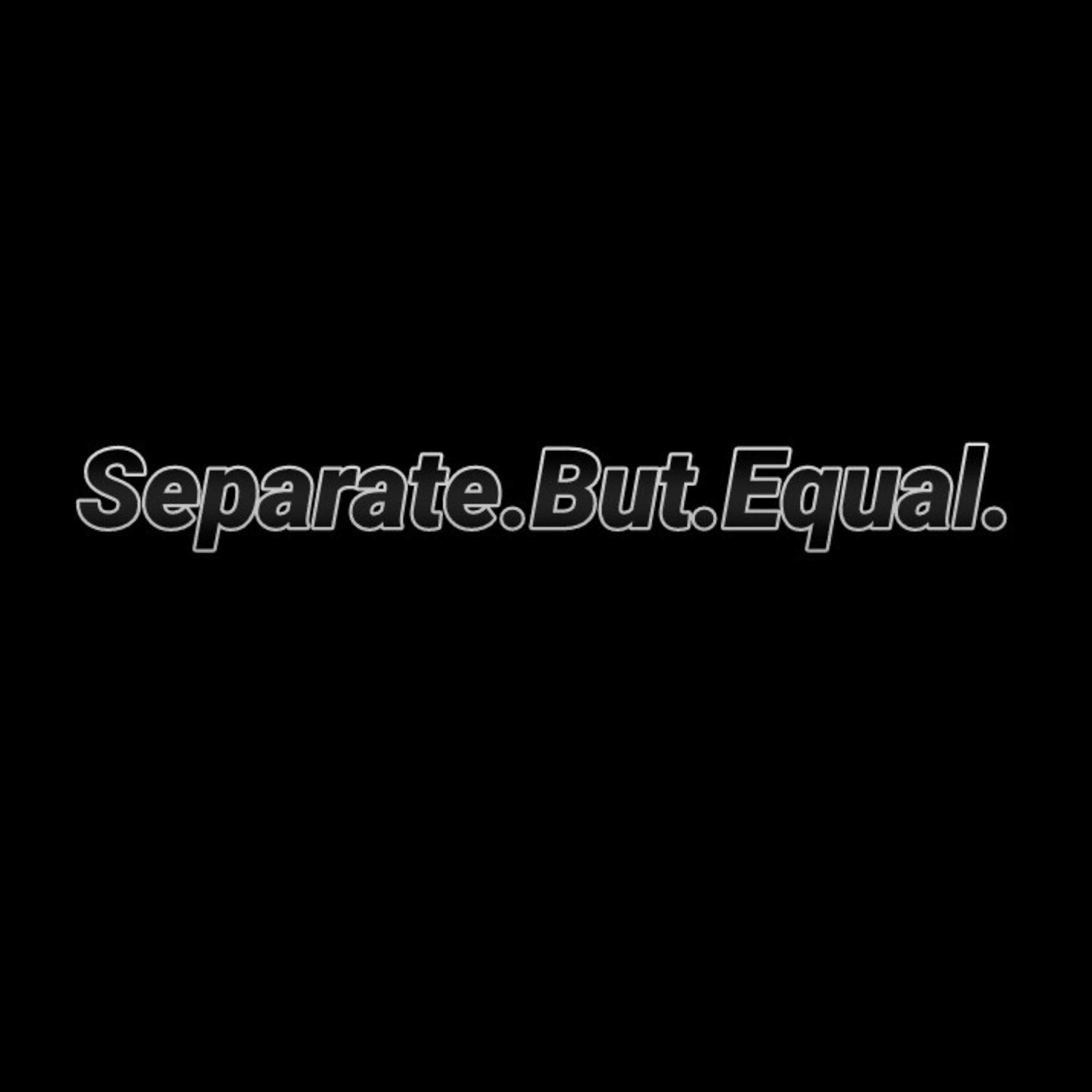 The Separate But Equal Podcast