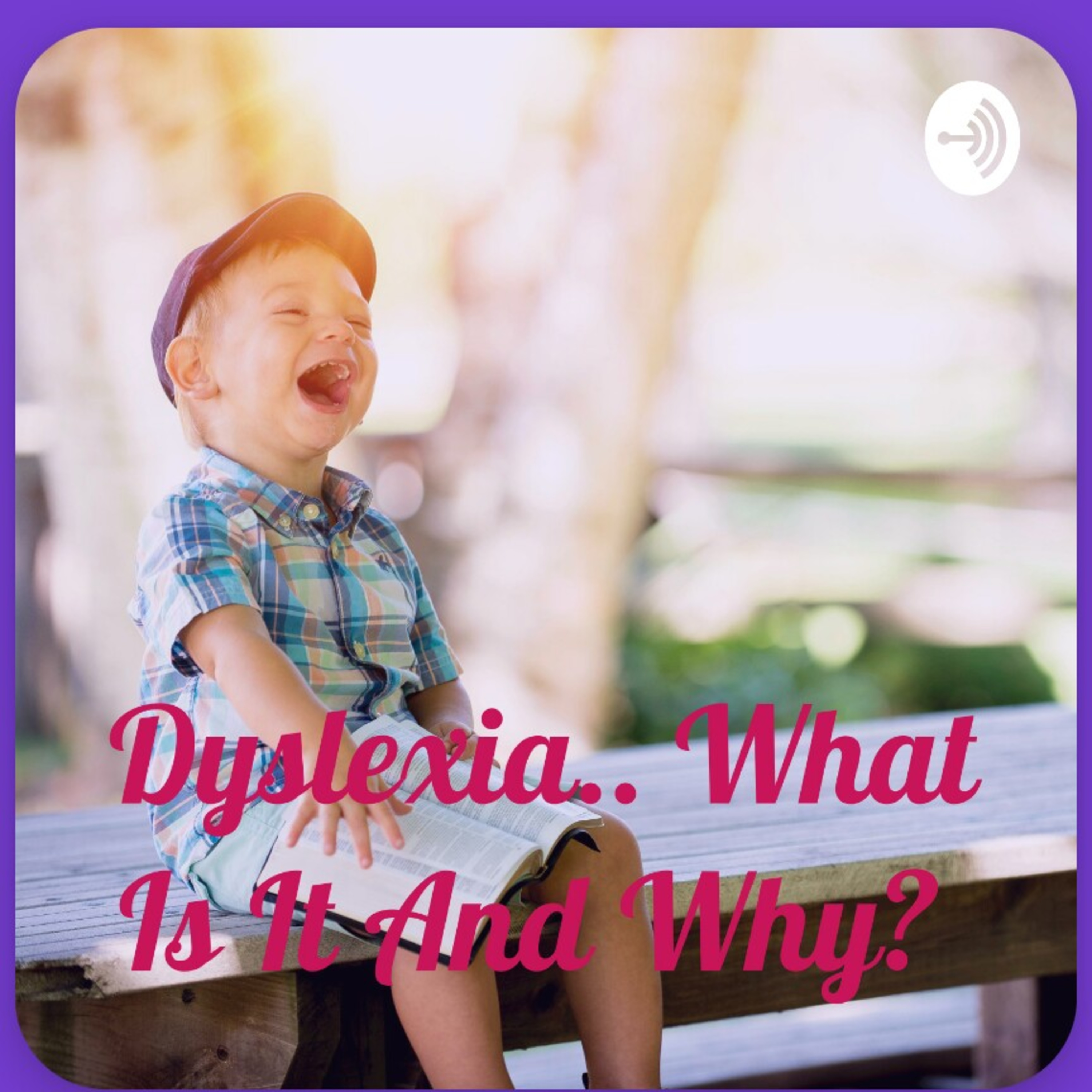 Dyslexia.. What is it and Why?  episode artwork