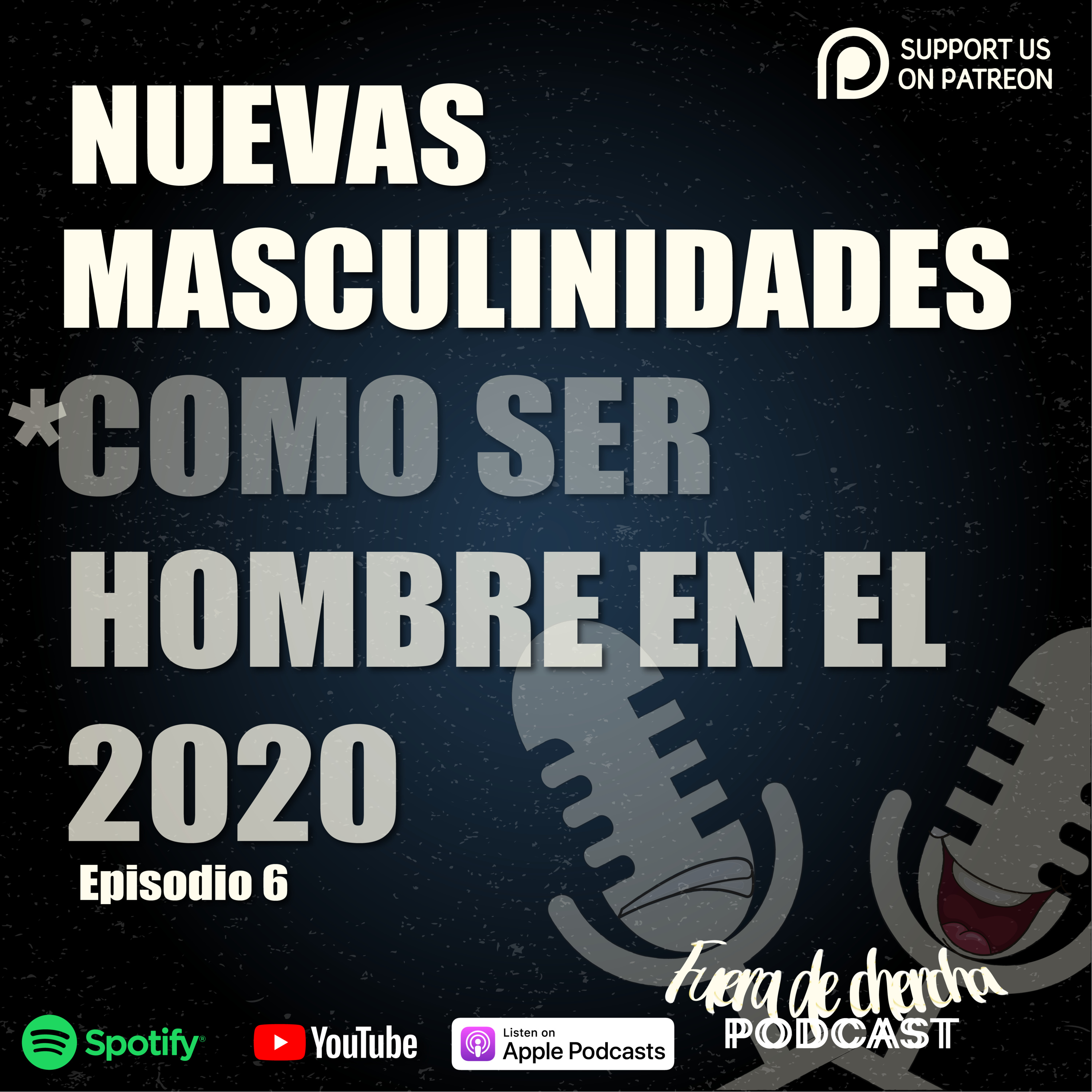 NUEVAS MASCULINIDADES *COMO SER HOMBRE EN EL 2020? -T1 – EP6