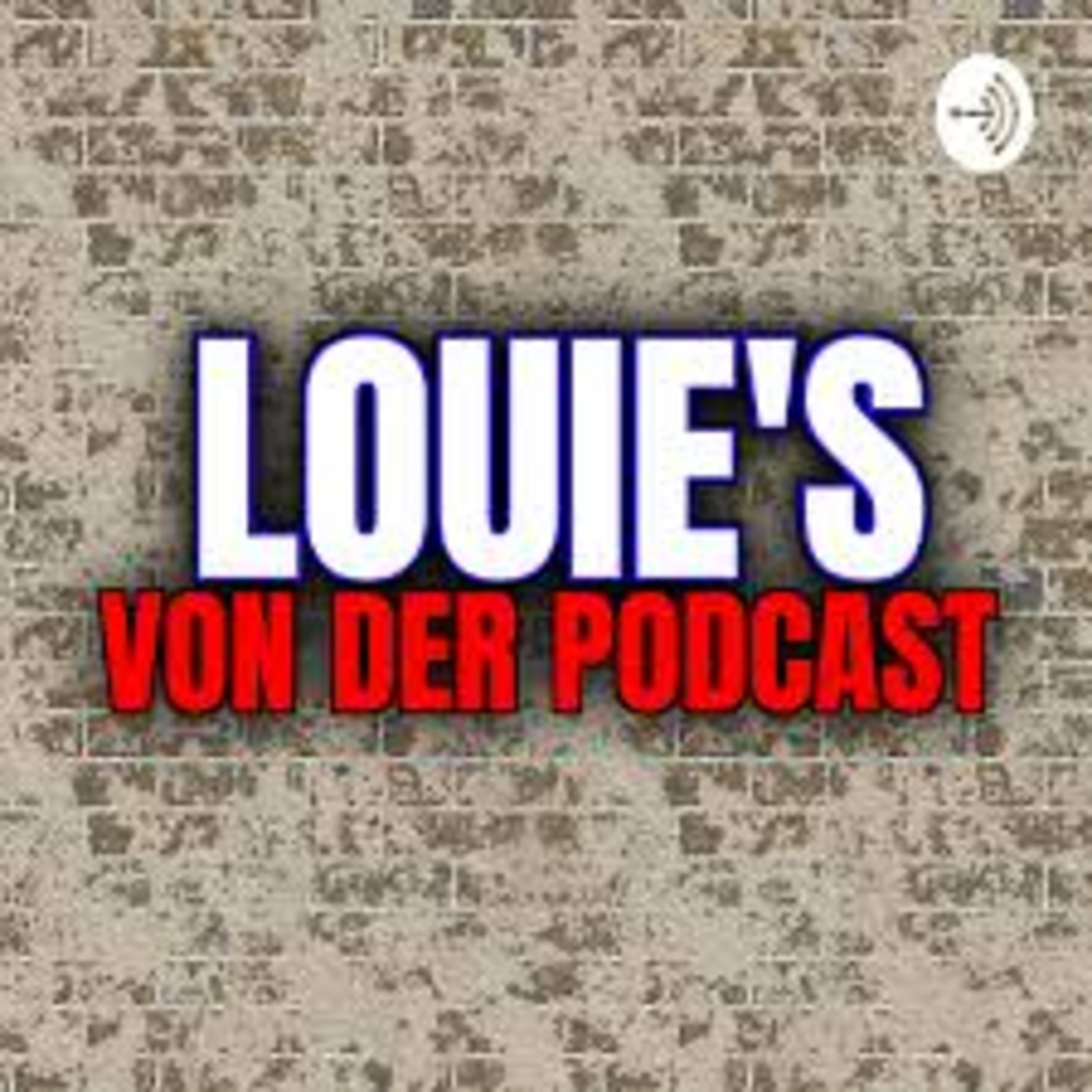 Louie Von Podcast