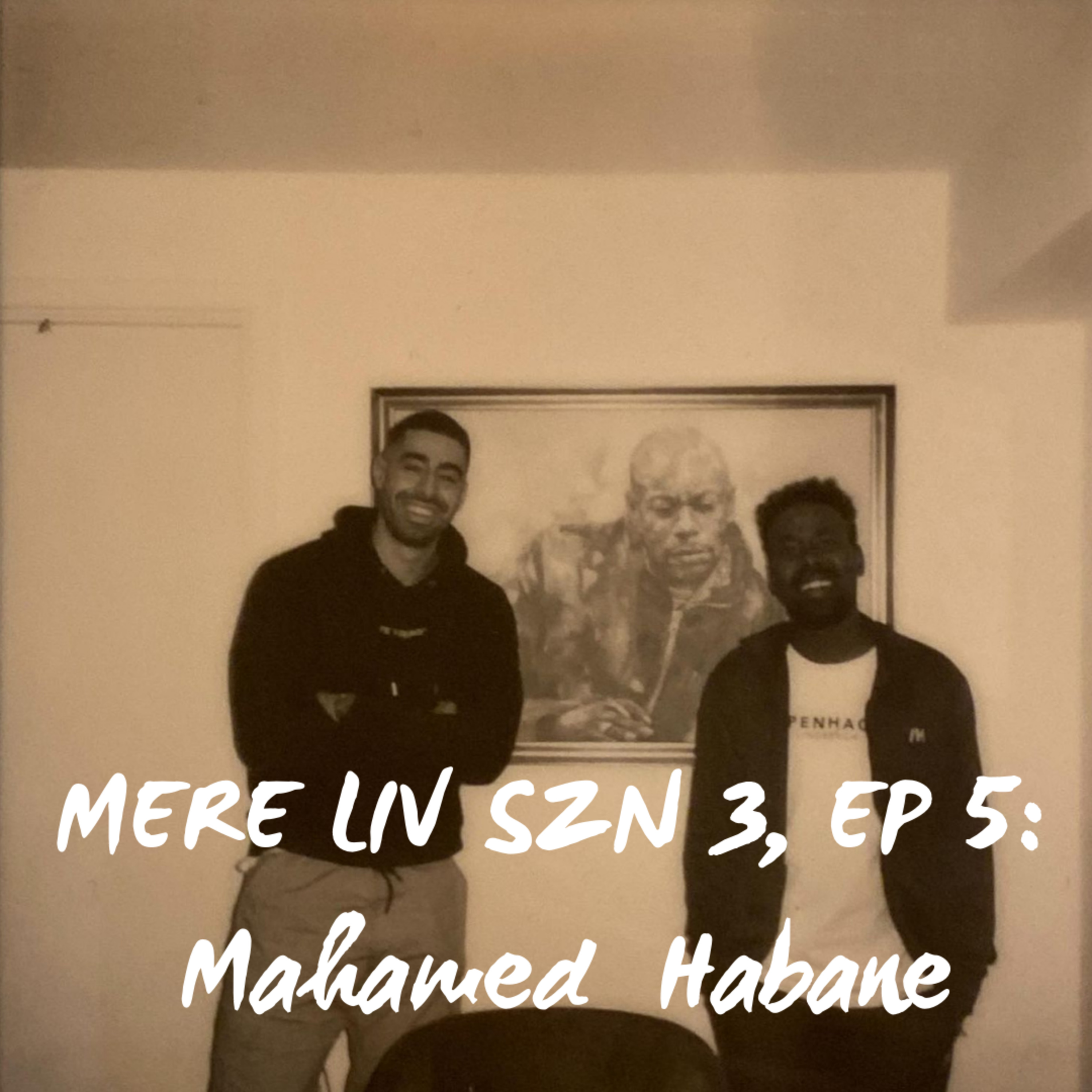 #3:5 Mere Liv - Med Mahamed Habane episode artwork