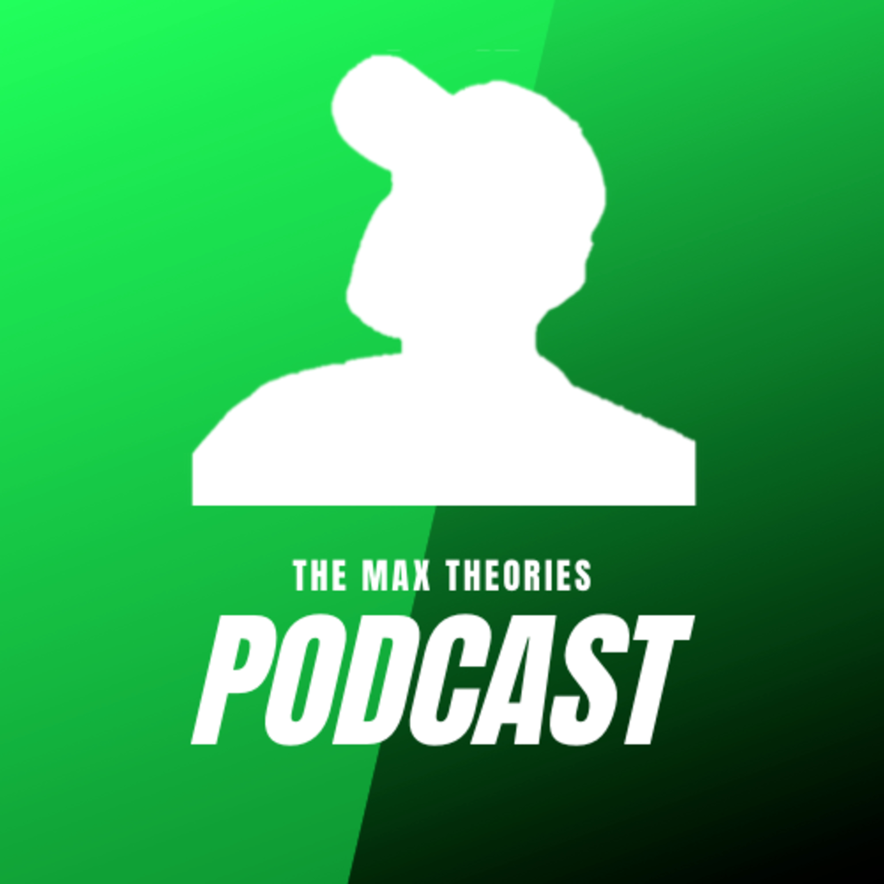 The Max Theories Podcast