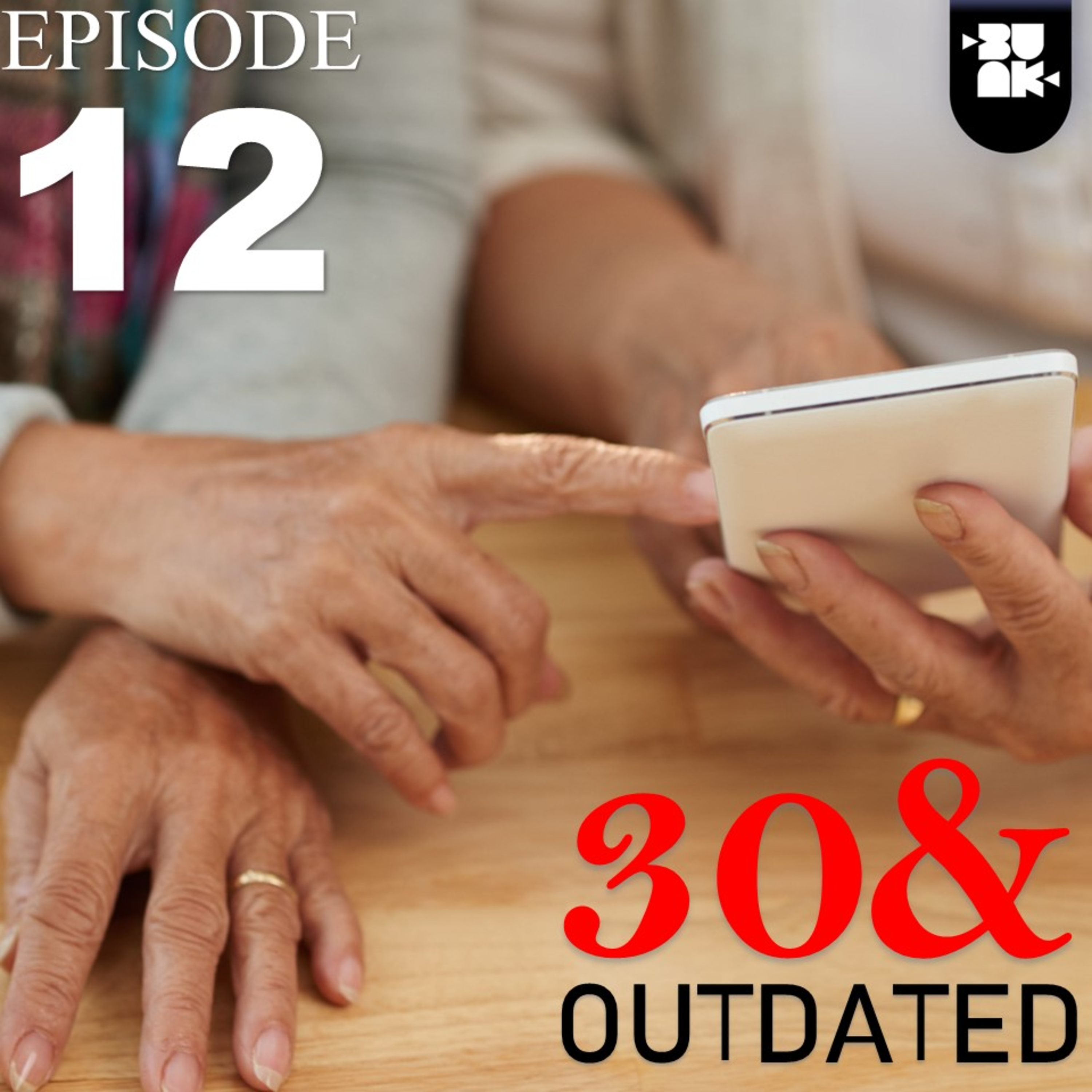 Episode 12 - 30 and Outdated episode artwork