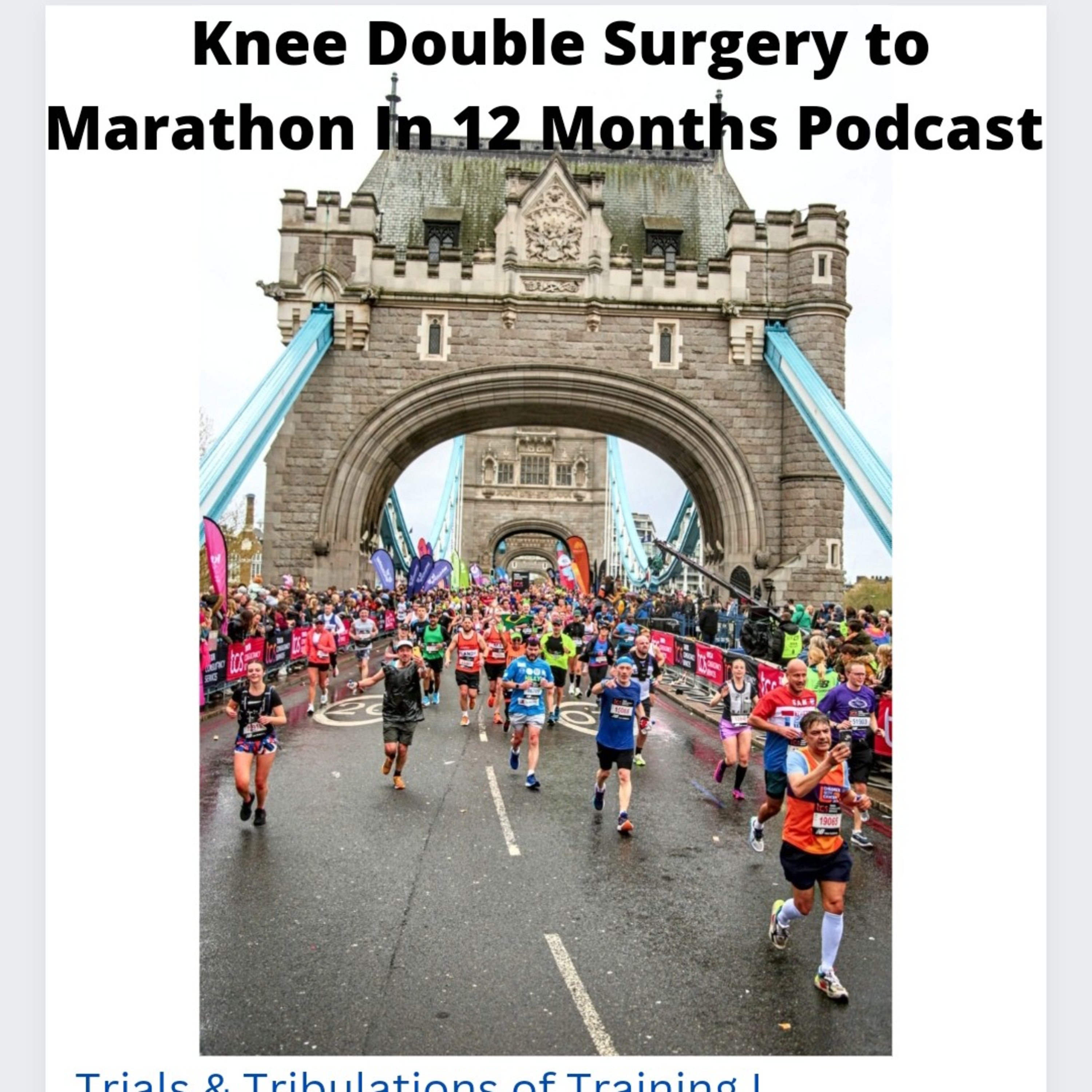 Knee Double Surgery to London Marathon in 12 Months ! episode artwork