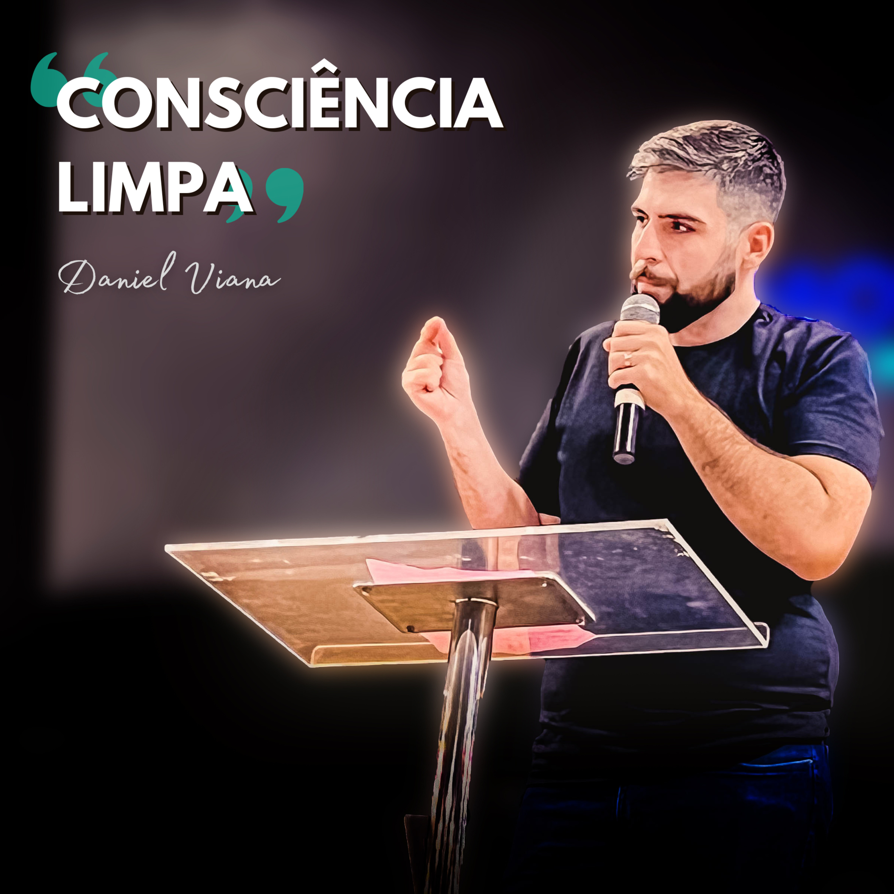 Daniel Viana | Consciência Limpa (1Tm 3.7-10) episode artwork