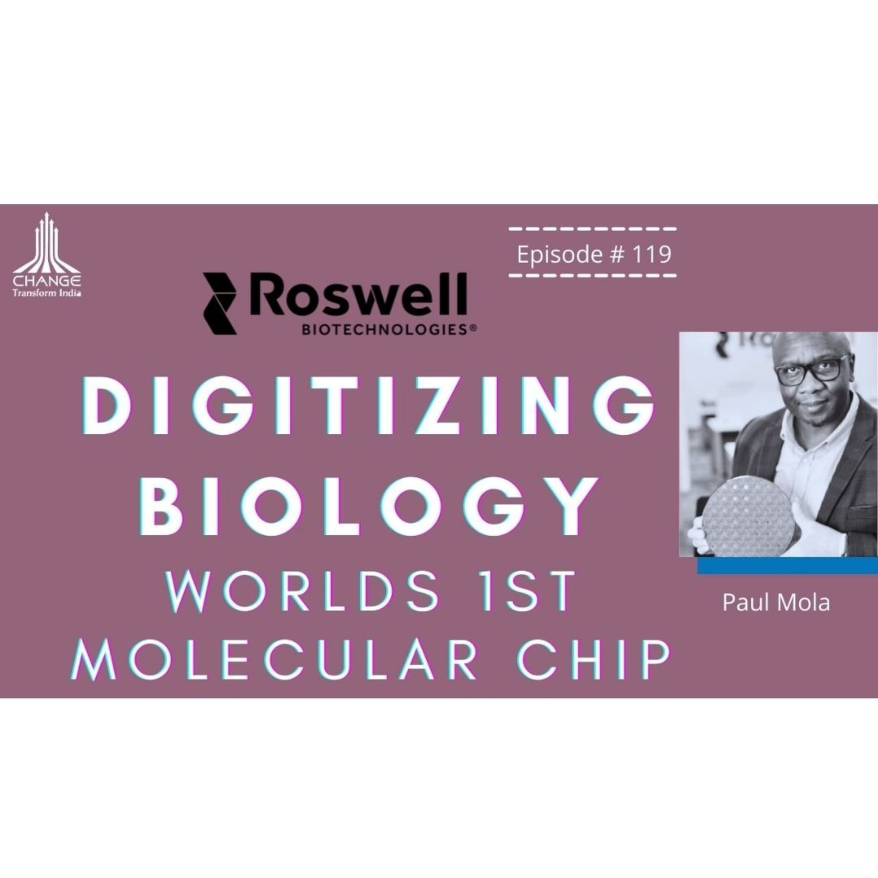 WORLDS 1ST MOLECULAR ELECTRONIC CHIP TO DIGITIZE BIOLOGY - PAUL MOLA - CEO: ROSWELL BIOTECH