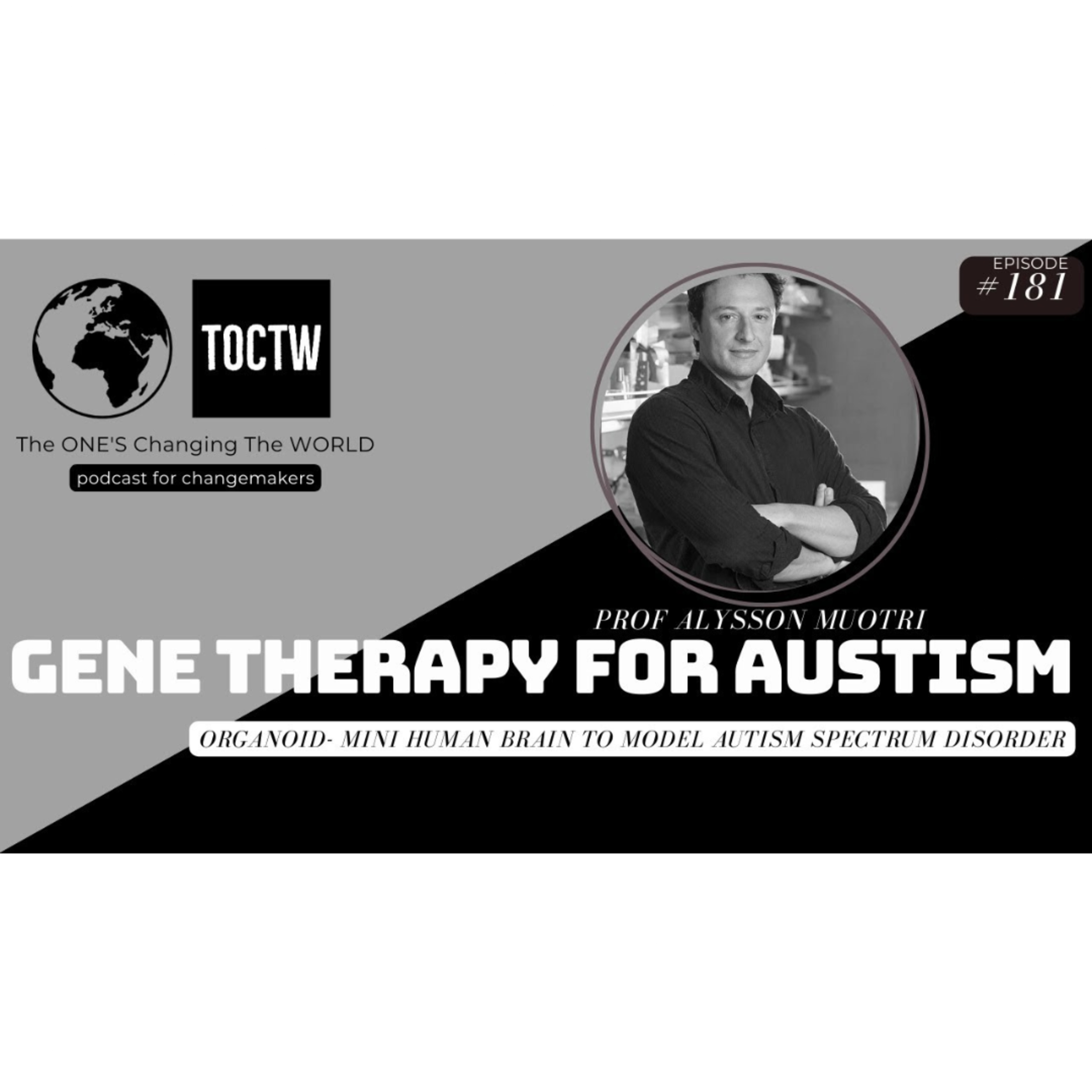 REVERSING AUTISM SPECTRUM DISORDER LEVERAGING A MINI BRAIN - DR. ALYSSON MUOTRI- UNIV OF CALIFORNIA episode artwork