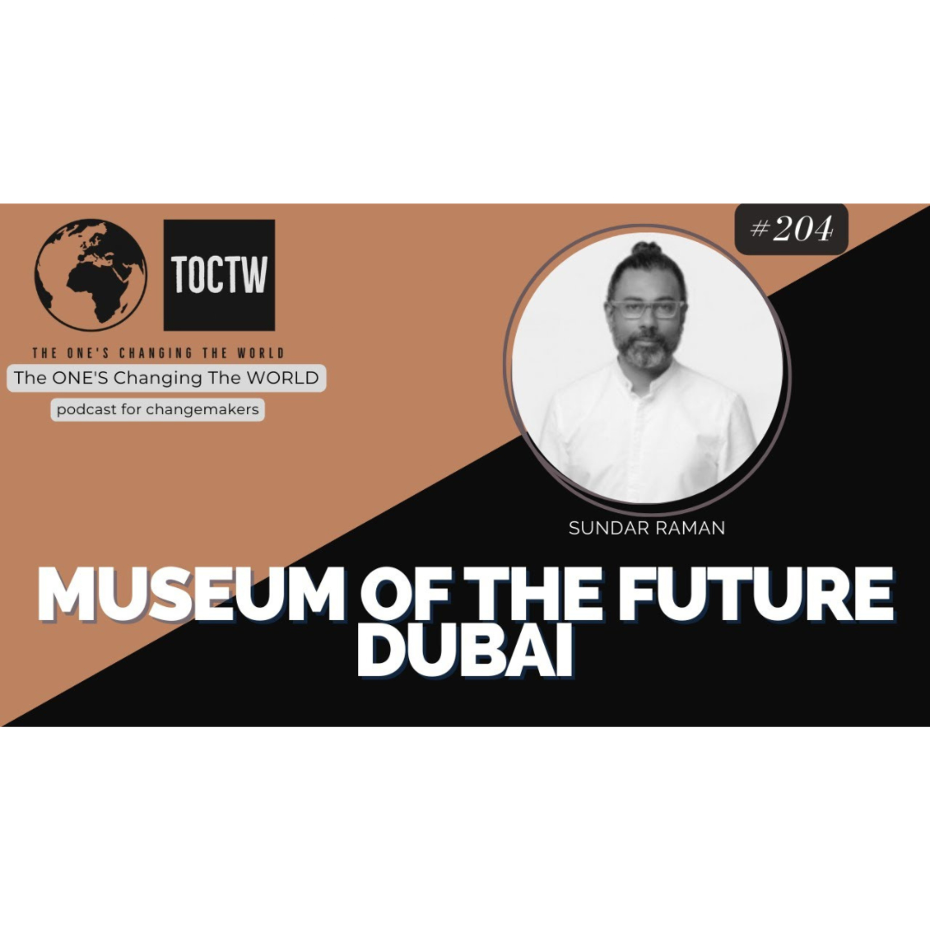 DUBAI- MUSEUM OF THE FUTURE- SUNDAR RAMAN- DIR OF TECHNOLOGY: MUSEUM OF THE FUTURE episode artwork