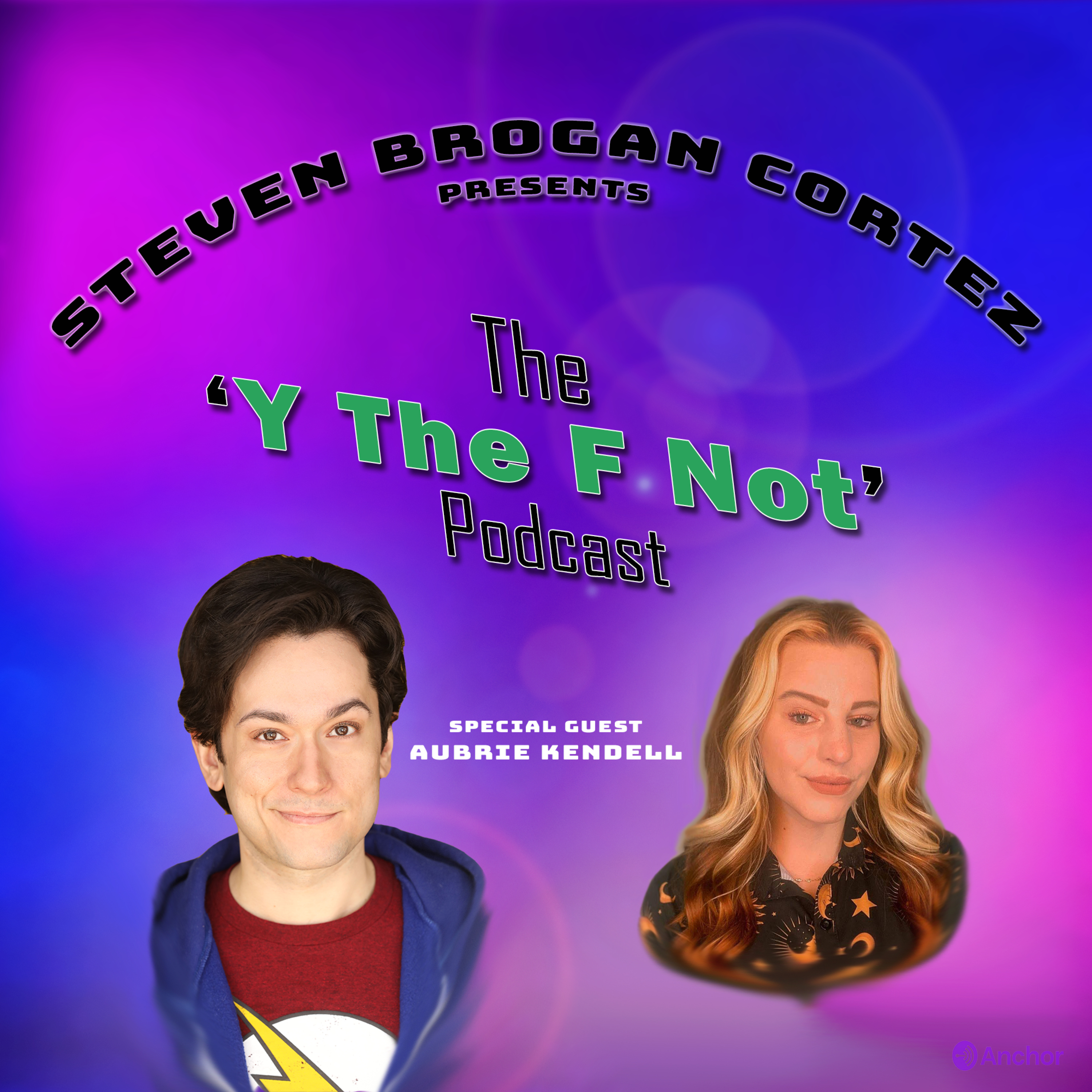 Steven Brogan Cortez Presents:The \'Y The F Not?\' Podcast