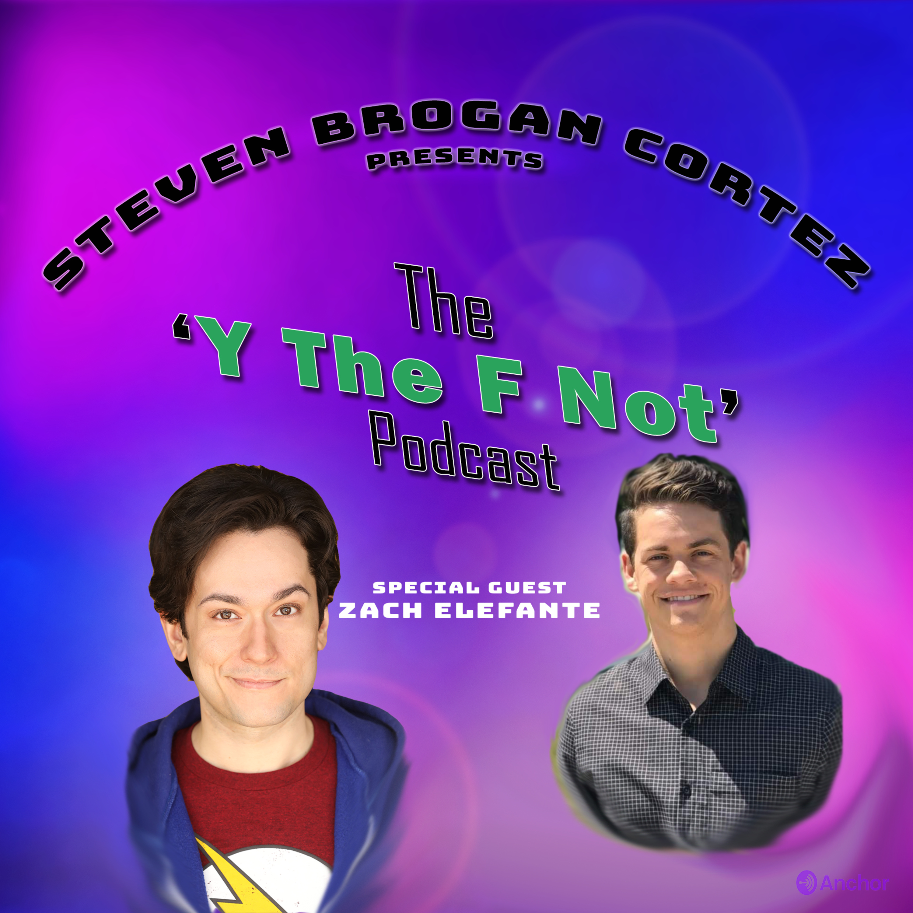 Steven Brogan Cortez Presents:The \'Y The F Not?\' Podcast