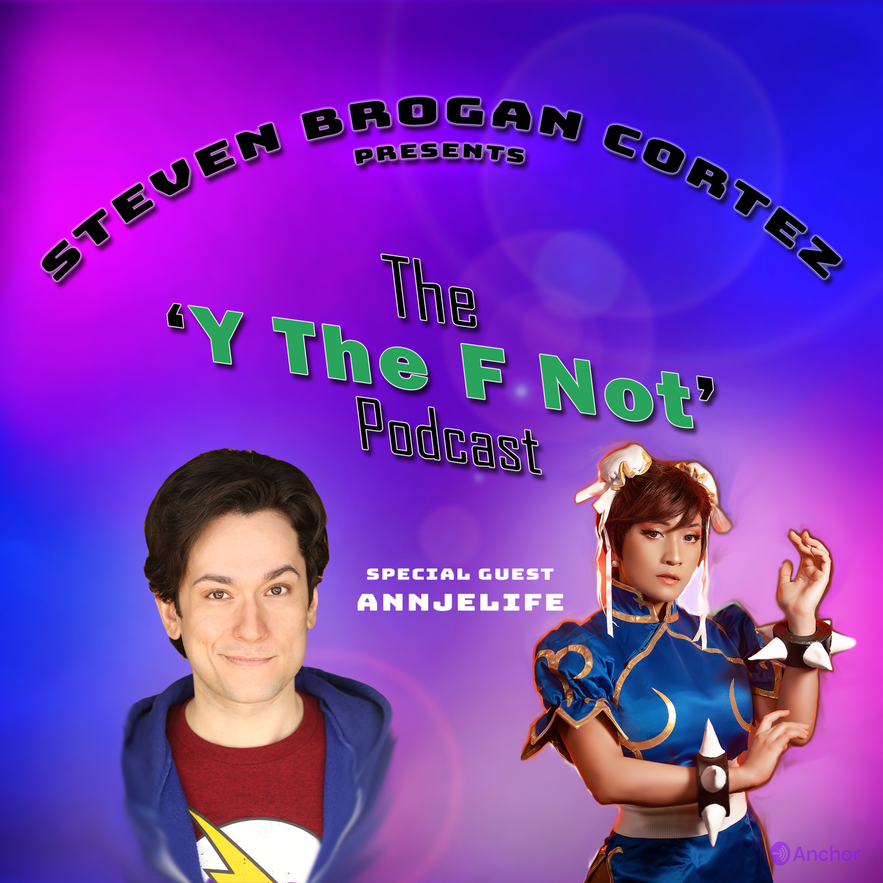 Steven Brogan Cortez Presents:The \'Y The F Not?\' Podcast