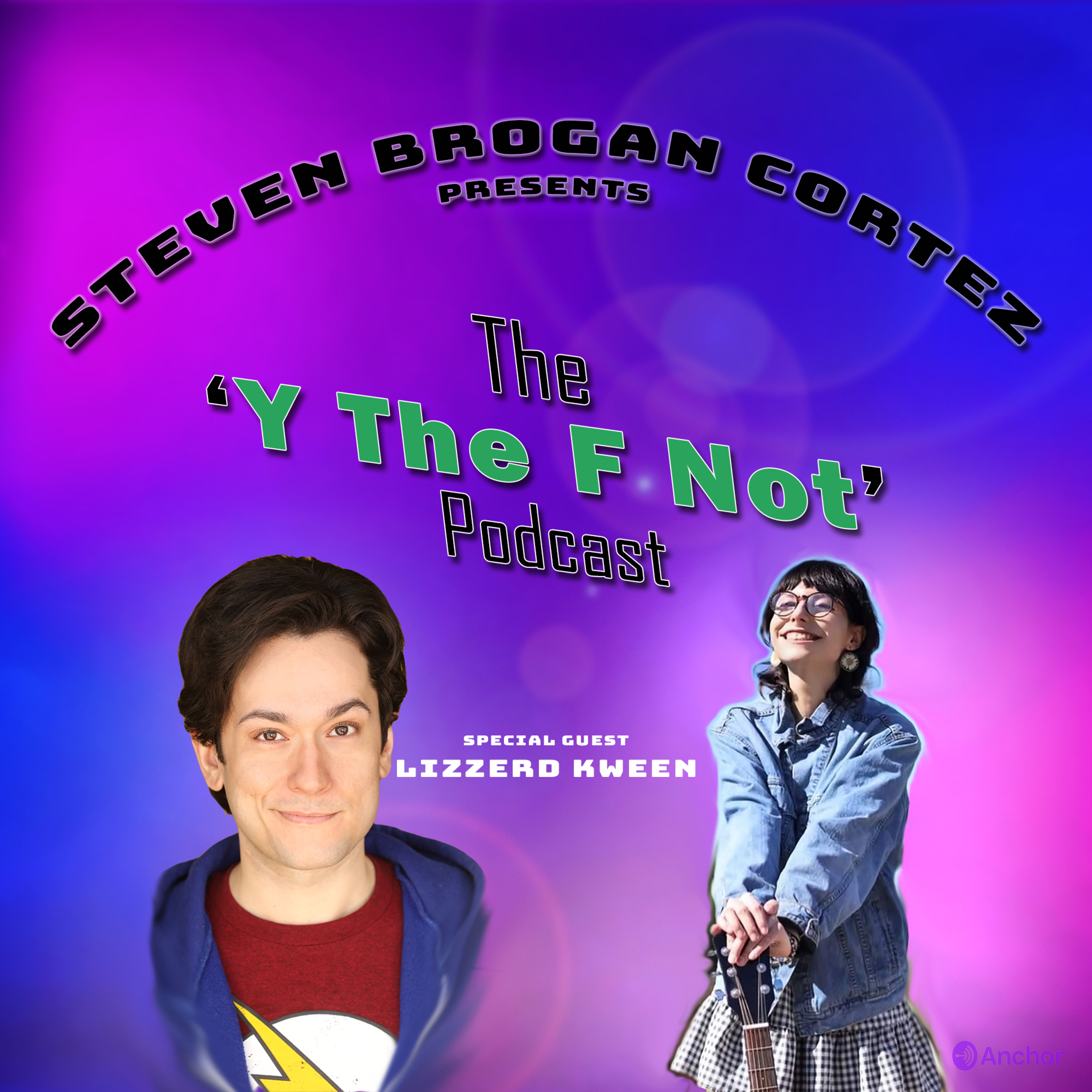 Steven Brogan Cortez Presents:The \'Y The F Not?\' Podcast