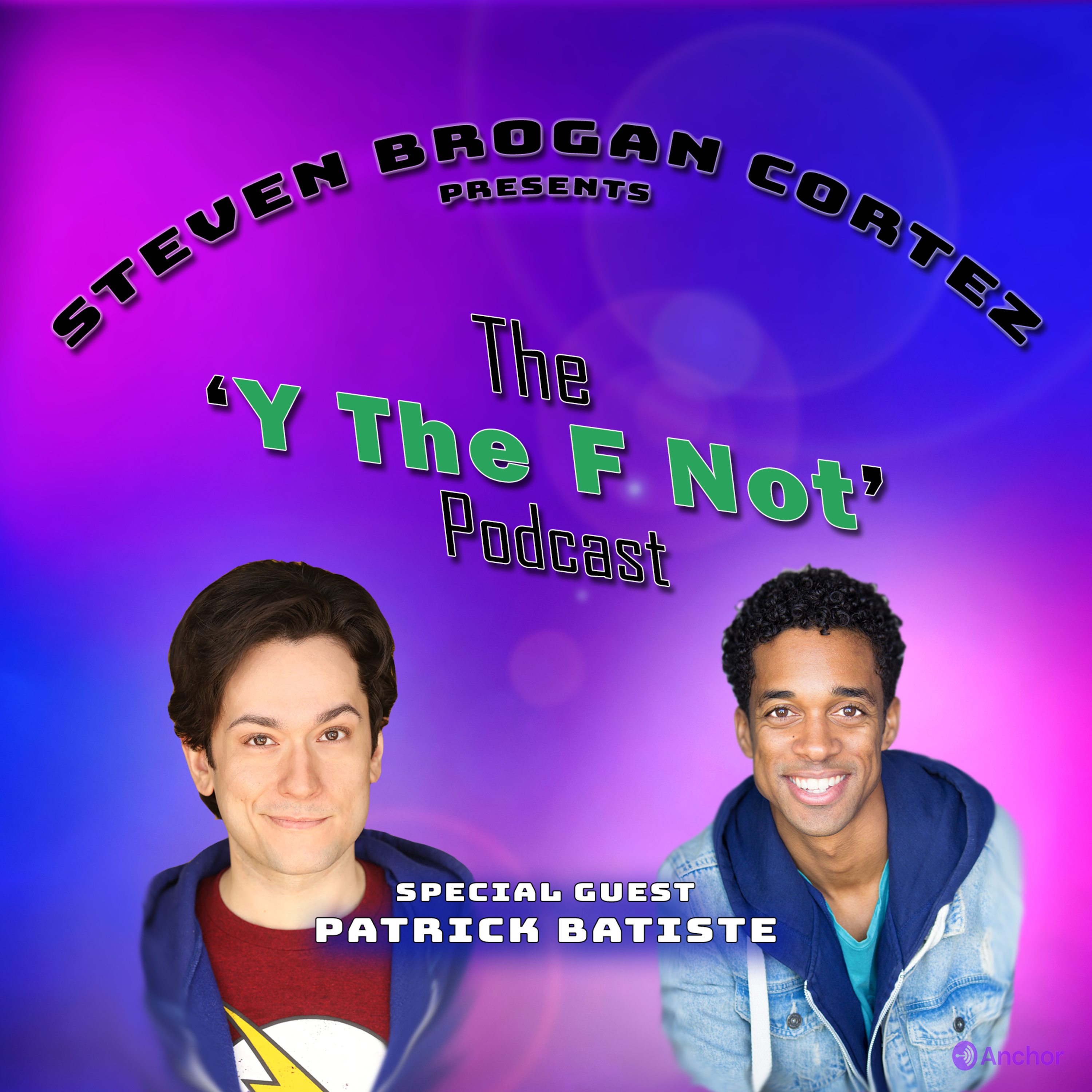 Steven Brogan Cortez Presents:The \'Y The F Not?\' Podcast