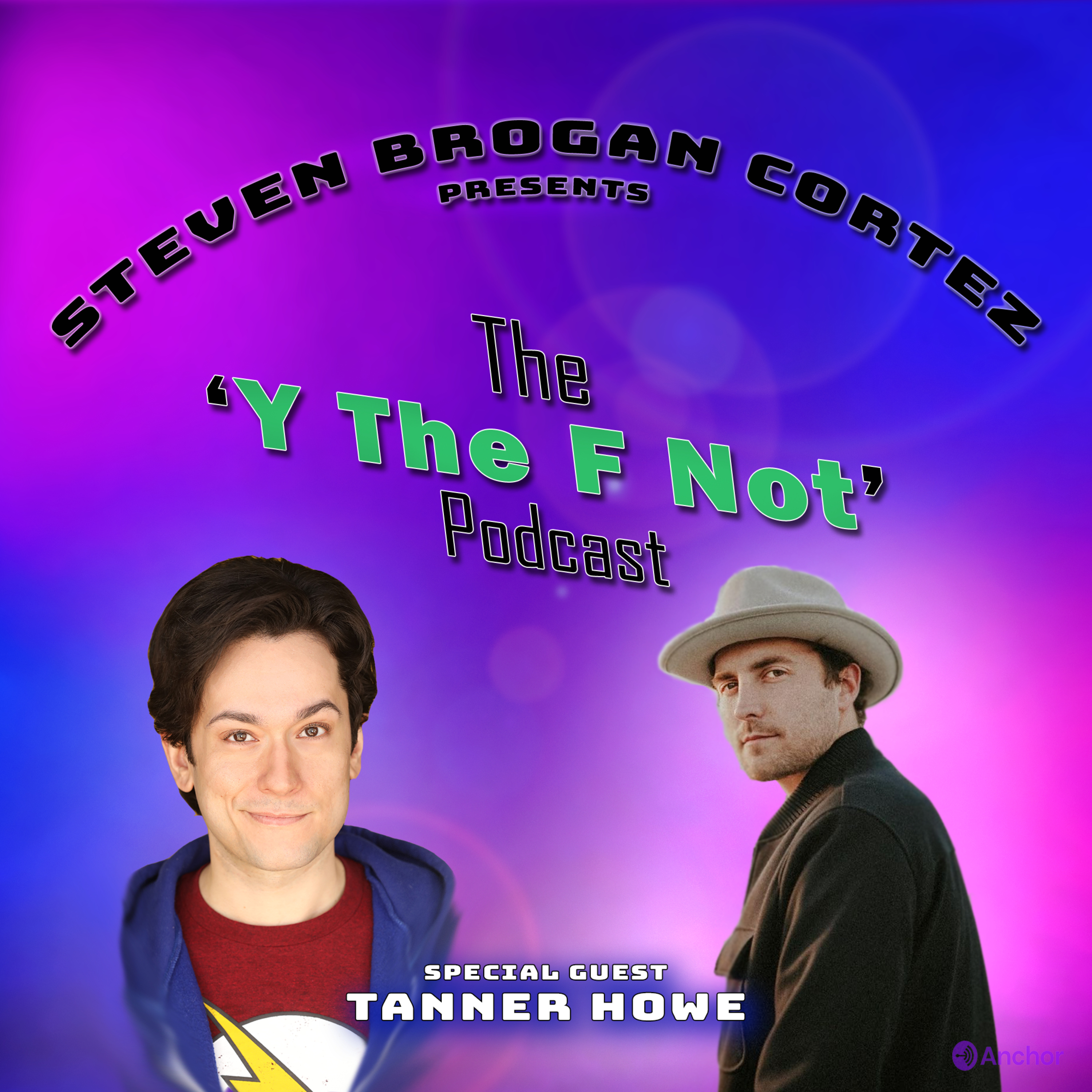 Steven Brogan Cortez Presents:The \'Y The F Not?\' Podcast