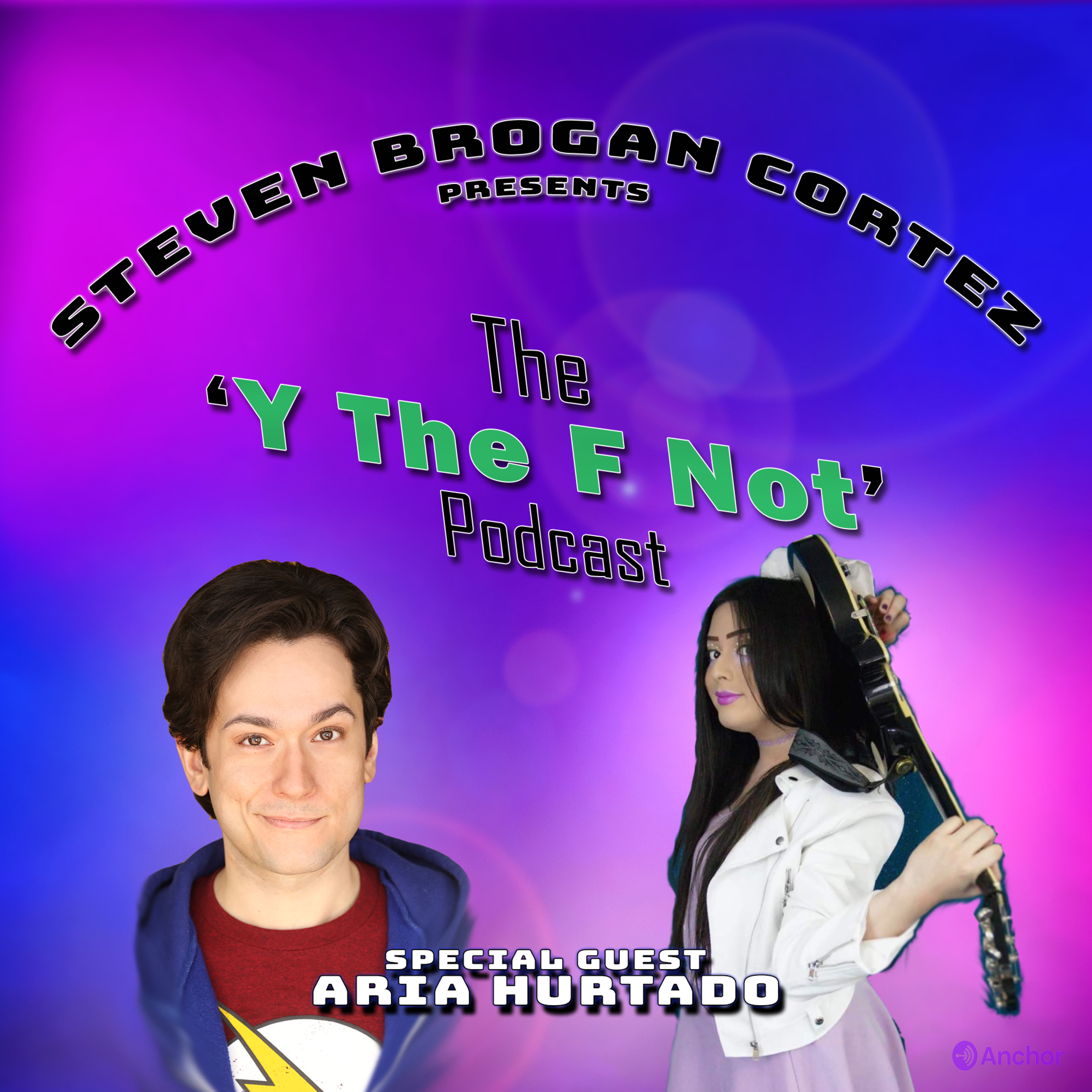 Steven Brogan Cortez Presents:The \'Y The F Not?\' Podcast