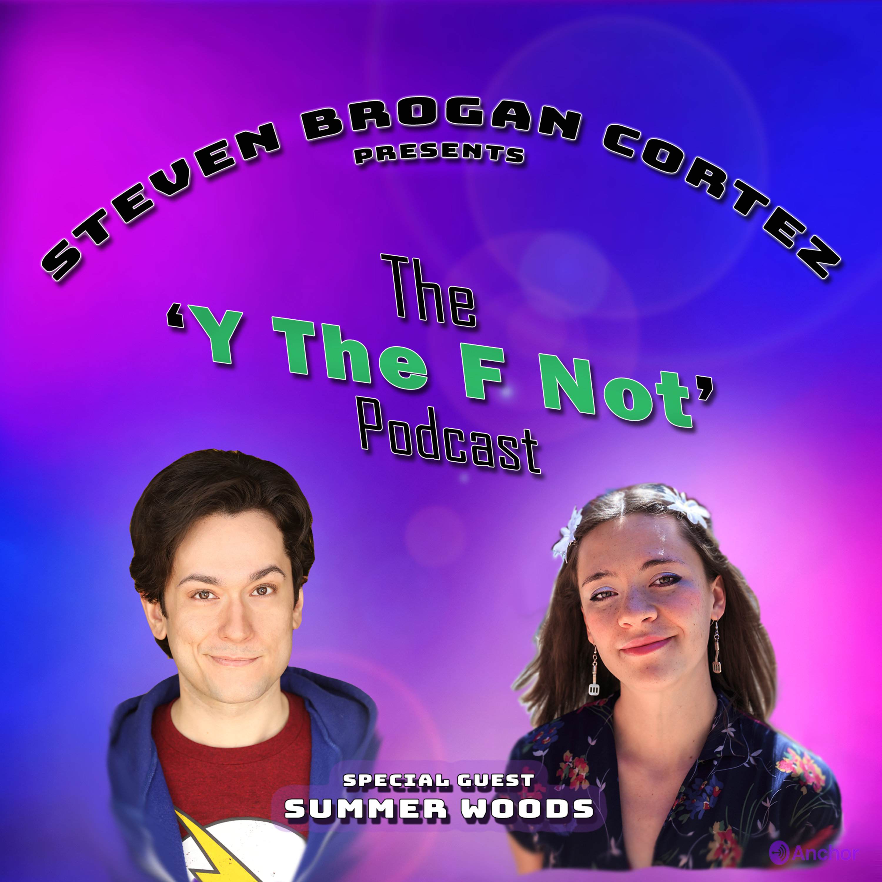 Steven Brogan Cortez Presents:The \'Y The F Not?\' Podcast