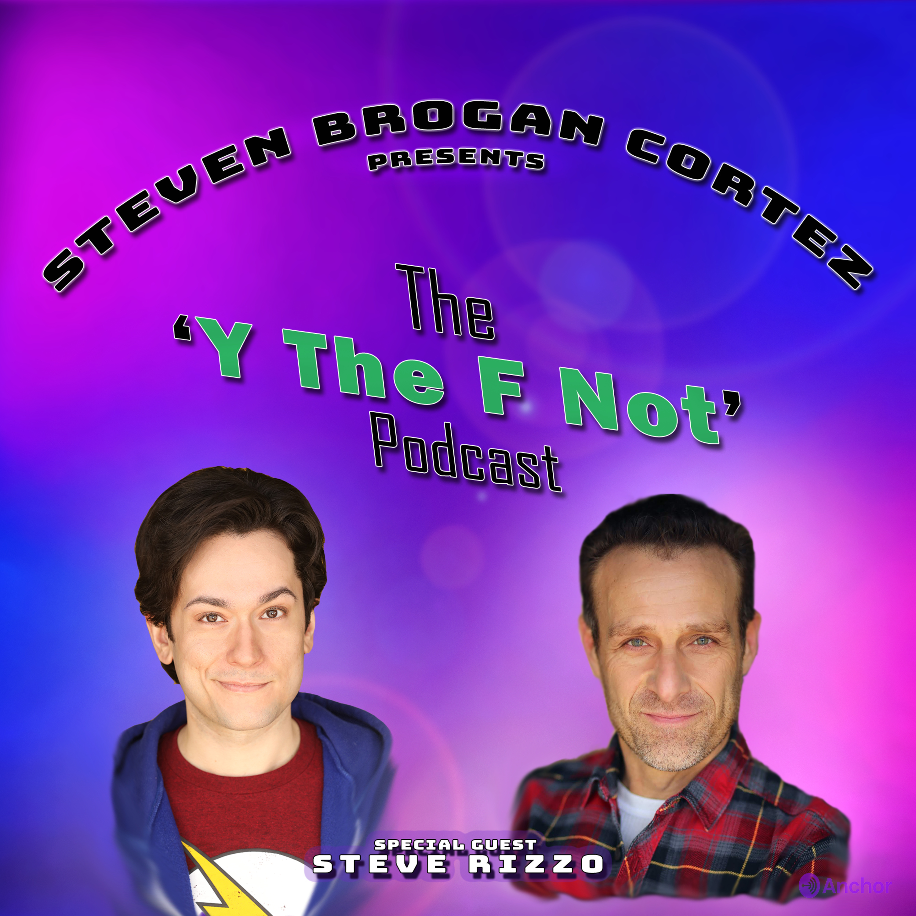 Steven Brogan Cortez Presents:The \'Y The F Not?\' Podcast