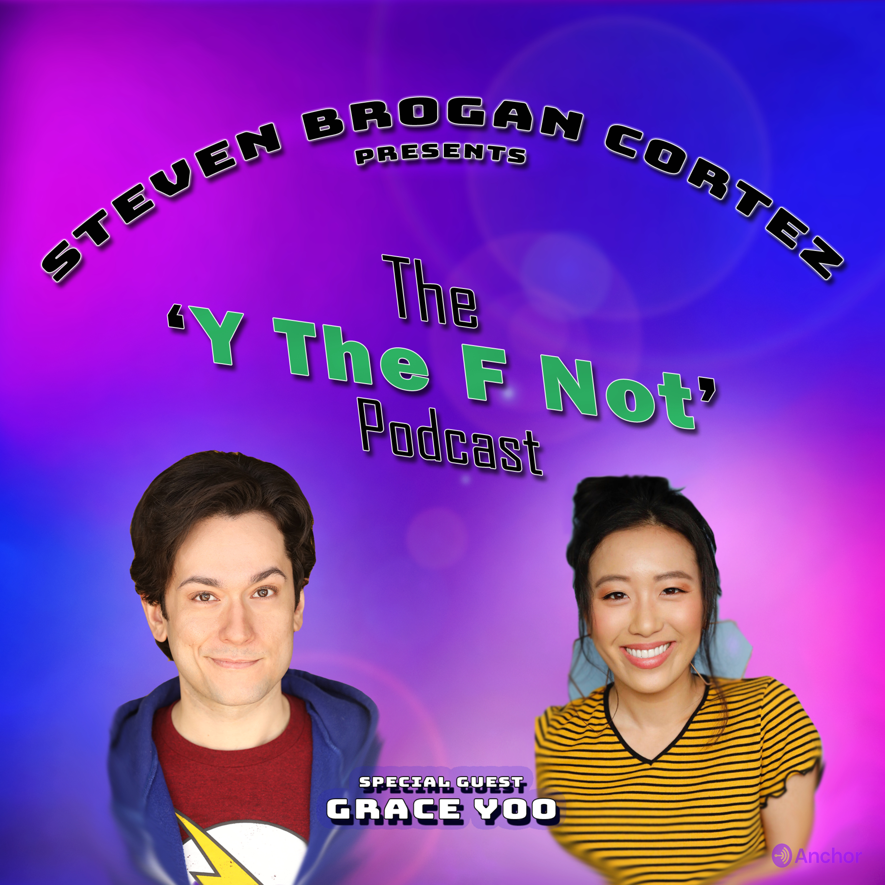 Steven Brogan Cortez Presents:The \'Y The F Not?\' Podcast