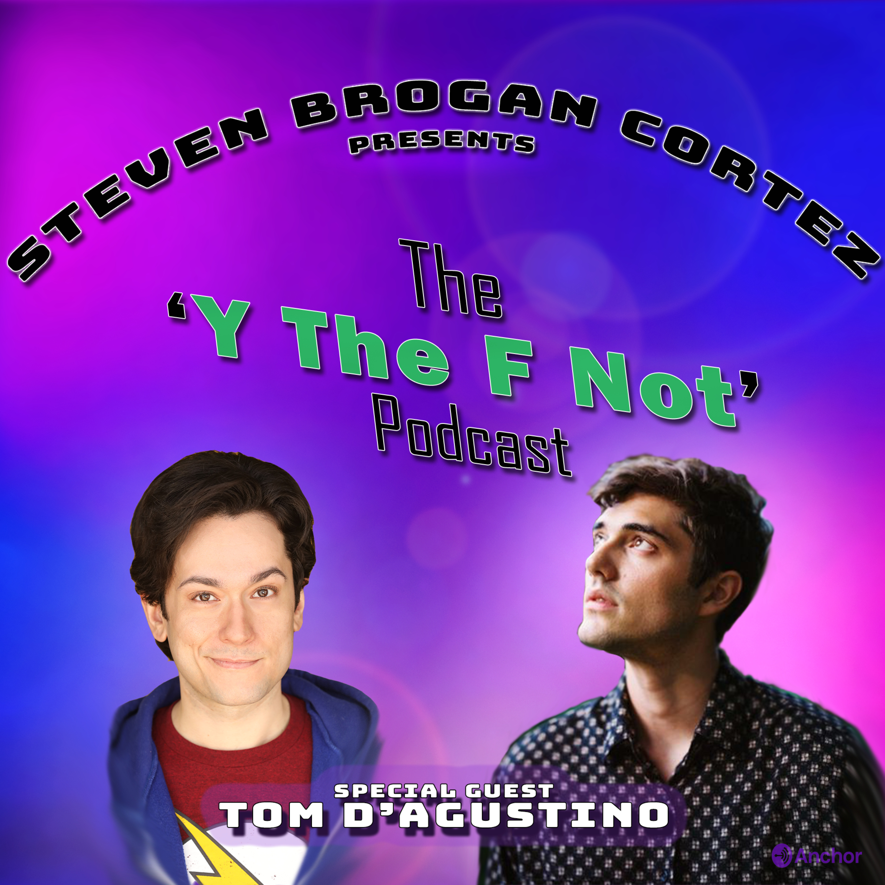 Steven Brogan Cortez Presents:The \'Y The F Not?\' Podcast